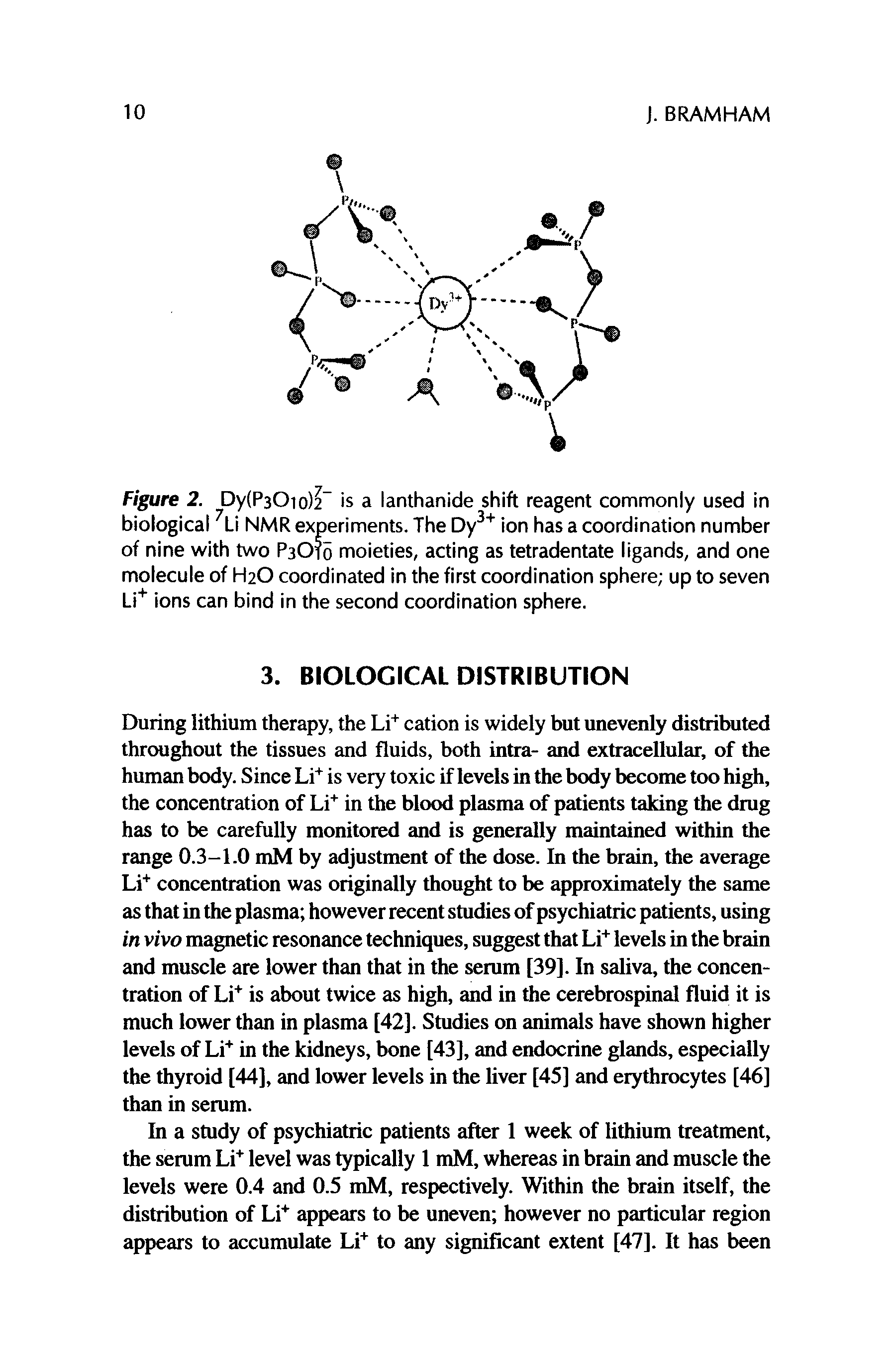 Figure 2. Dy(P30io)2 is a lanthanide shift reagent commonly used in biological 7Li NMR experiments. The Dy3+ ion has a coordination number of nine with two P3O10 moieties, acting as tetradentate ligands, and one molecule of H2O coordinated in the first coordination sphere up to seven Li+ ions can bind in the second coordination sphere.