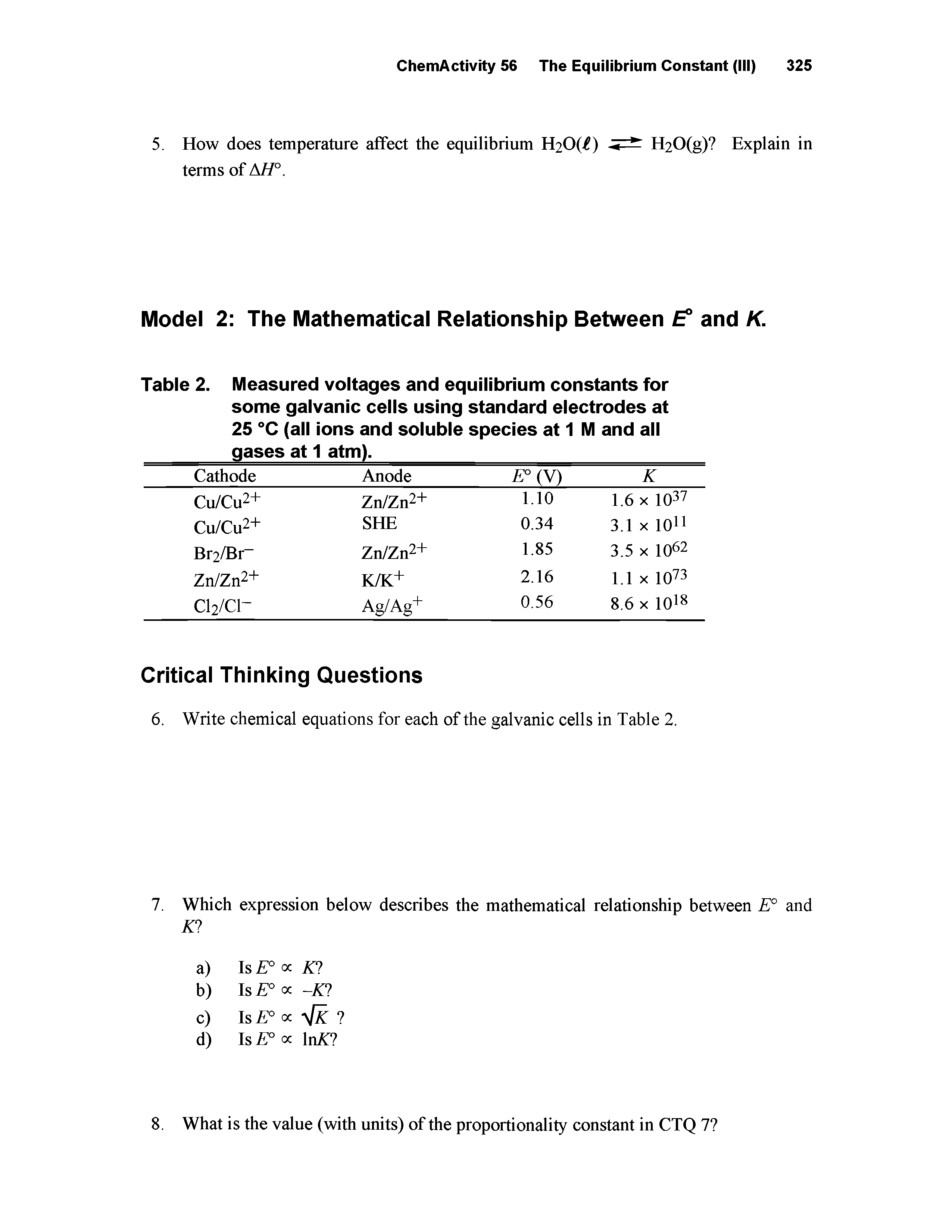 Table 2. Measured voltages and equilibrium constants for some galvanic cells using standard electrodes at 25 °C (all ions and soluble species at 1 M and all gases at 1 atm).