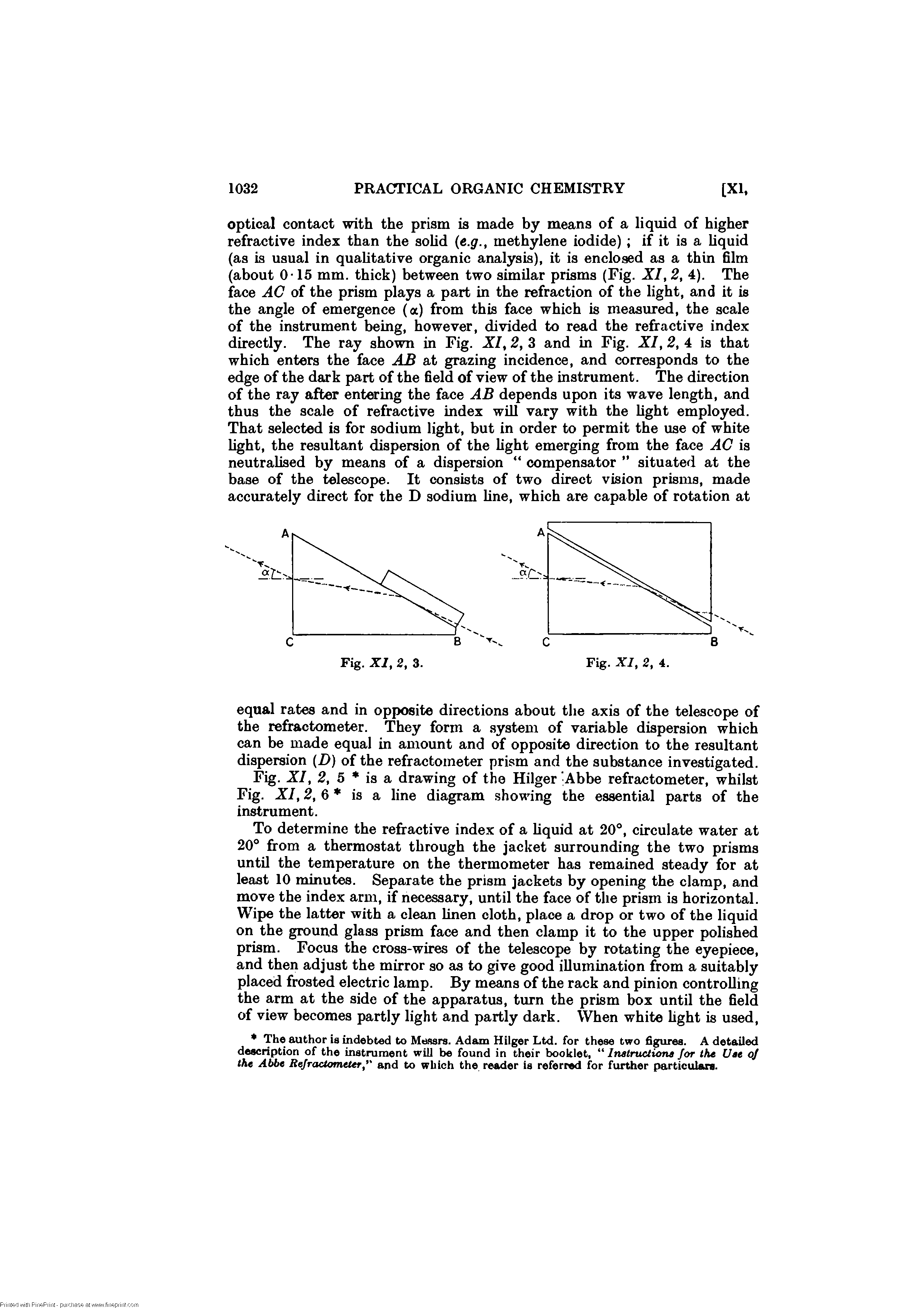 Fig. XI, 2, 5 is a drawing of the Hilger "Abbe refractometer, whilst Fig. XI, 2, 6 is a fine diagram showing the essential parts of the instrument.