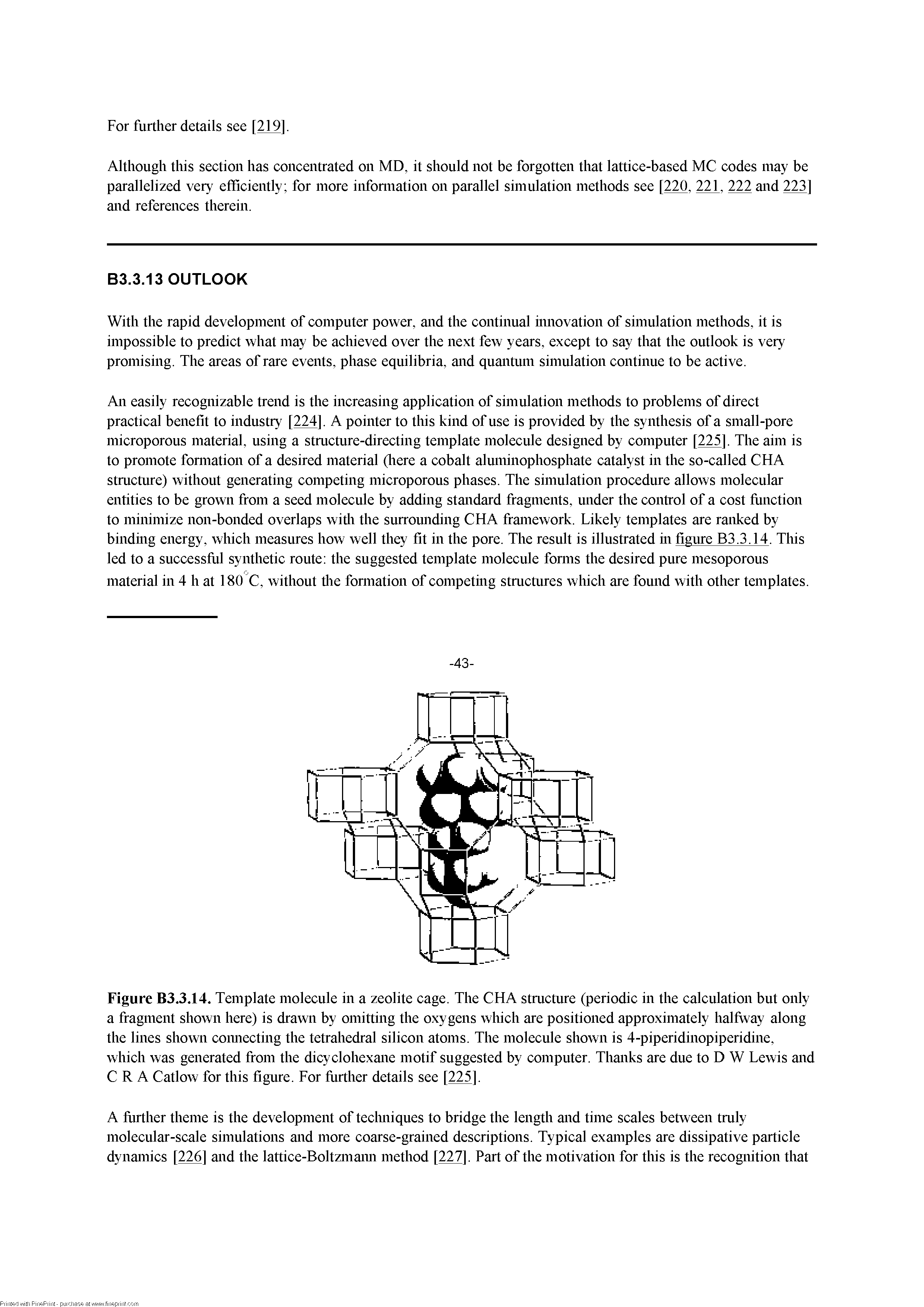 Figure B3.3.14. Template molecule in a zeolite cage. The CFIA stmcture (periodic in the calculation but only a fragment shown here) is drawn by omitting the oxygens which are positioned approximately halfway along the lines shown coimecting the tetrahedral silicon atoms. The molecule shown is 4-piperidinopiperidine, which was generated from the dicyclohexane motif suggested by computer. Thanks are due to D W Lewis and C R A Catlow for this figure. For fiirther details see [225].