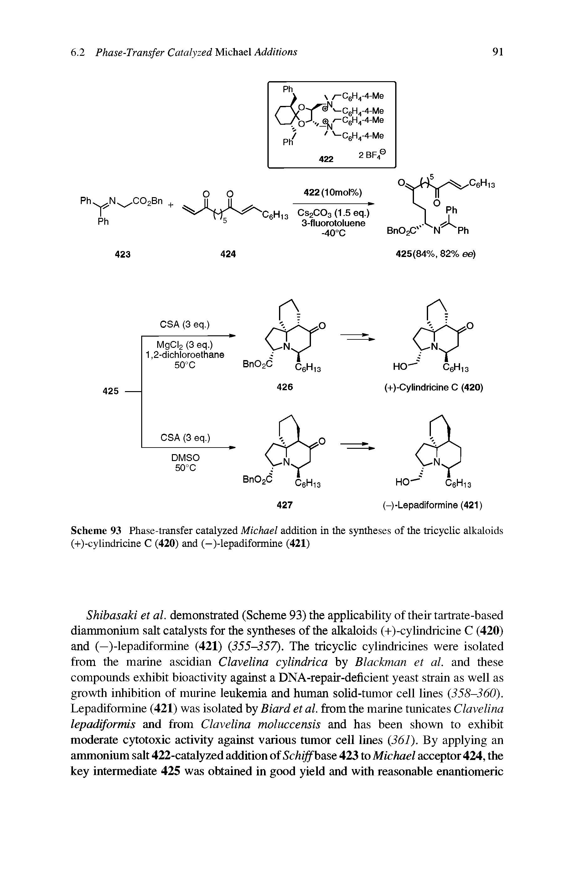 Scheme 93 Phase-transfer catalyzed Michael addition in the syntheses of the tricyclic alkaloids (-i-)-cylindricine C (420) and (—)-lepadiformine (421)...