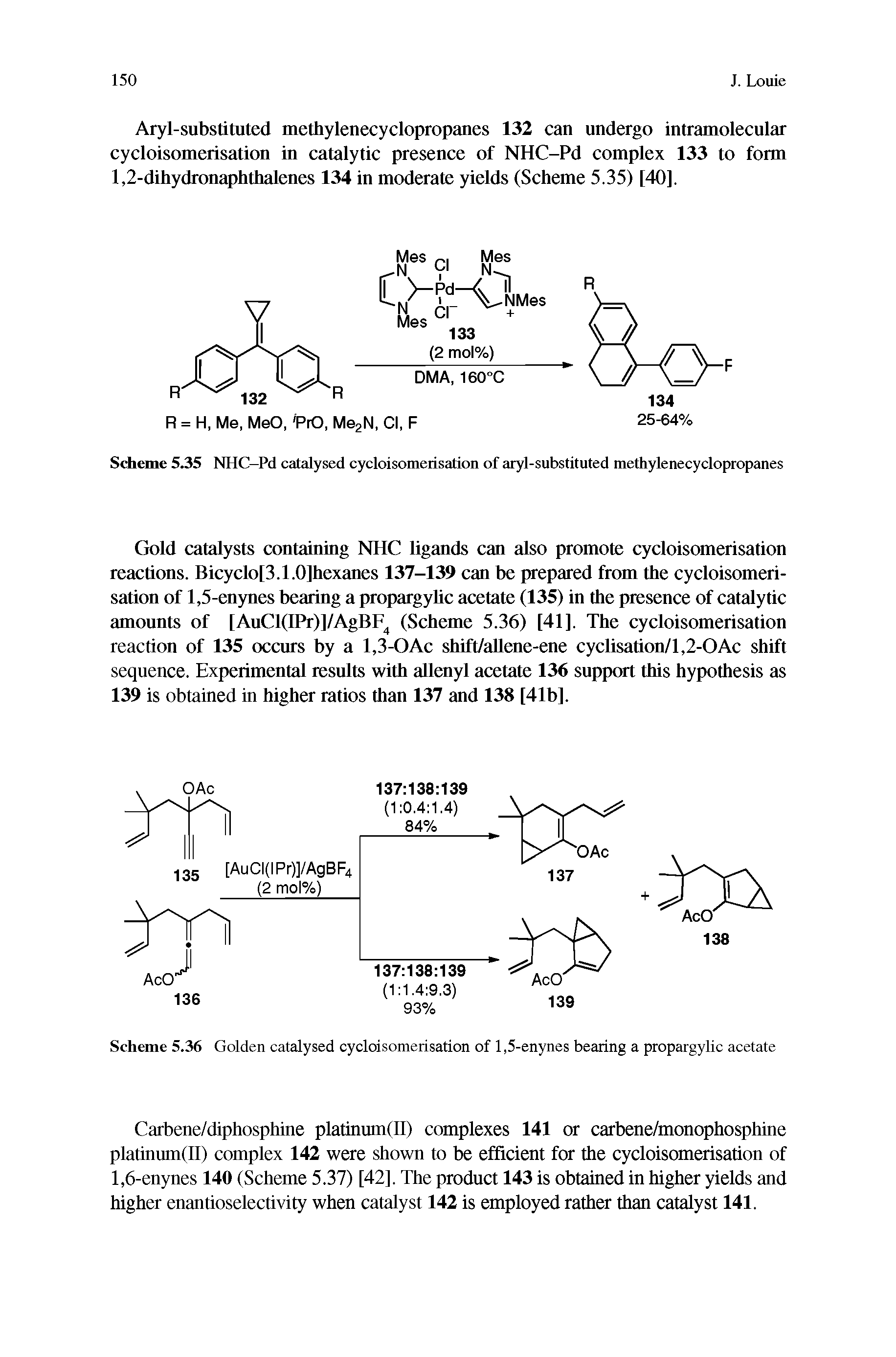 Scheme 5.36 Golden catalysed cycloisomerisation of 1,5-enynes bearing a propargylic acetate...