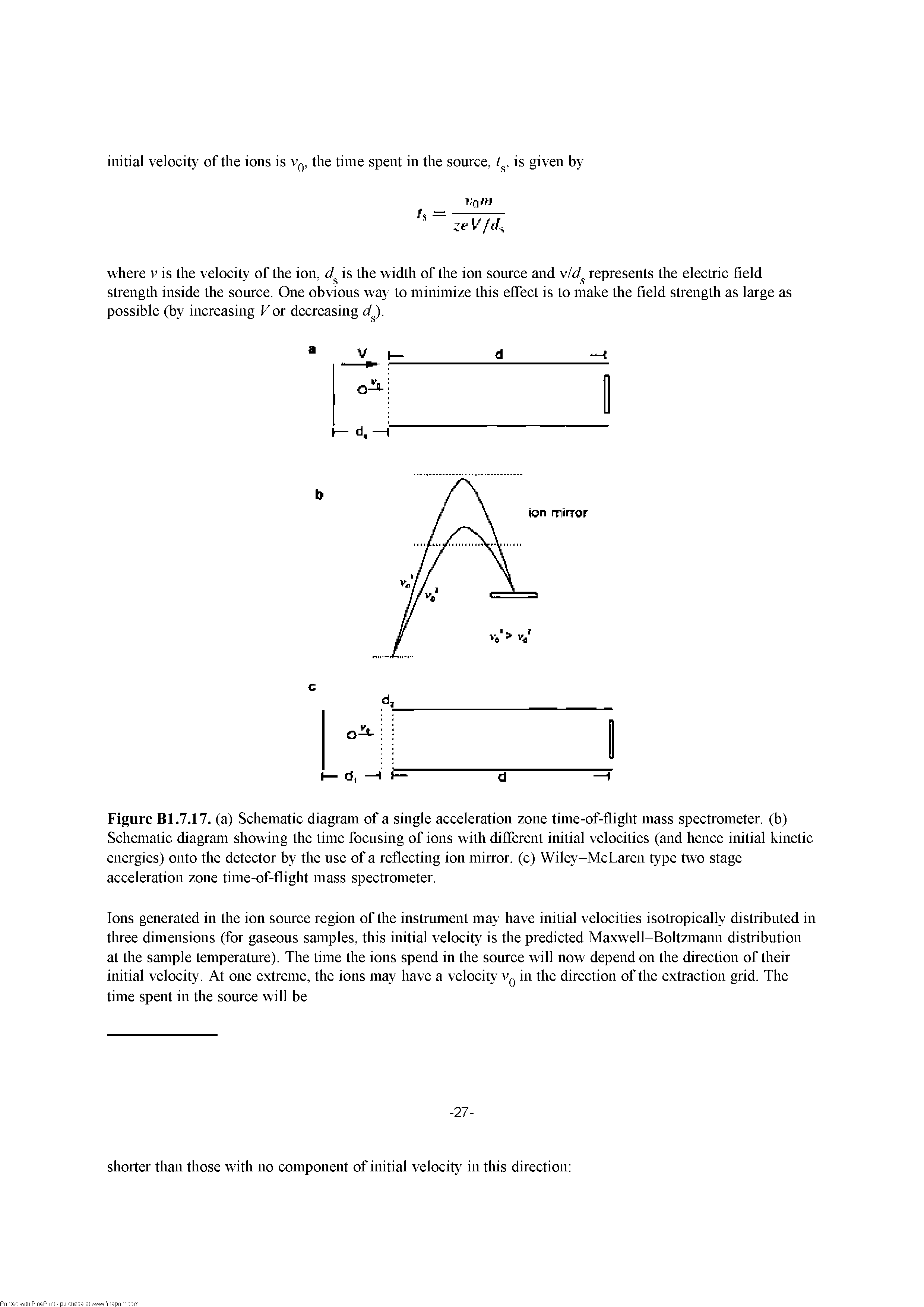 Figure Bl.7.17. (a) Schematic diagram of a single acceleration zone time-of-flight mass spectrometer, (b) Schematic diagram showing the time focusing of ions with different initial velocities (and hence initial kinetic energies) onto the detector by the use of a reflecting ion mirror, (c) Wiley-McLaren type two stage acceleration zone time-of-flight mass spectrometer.