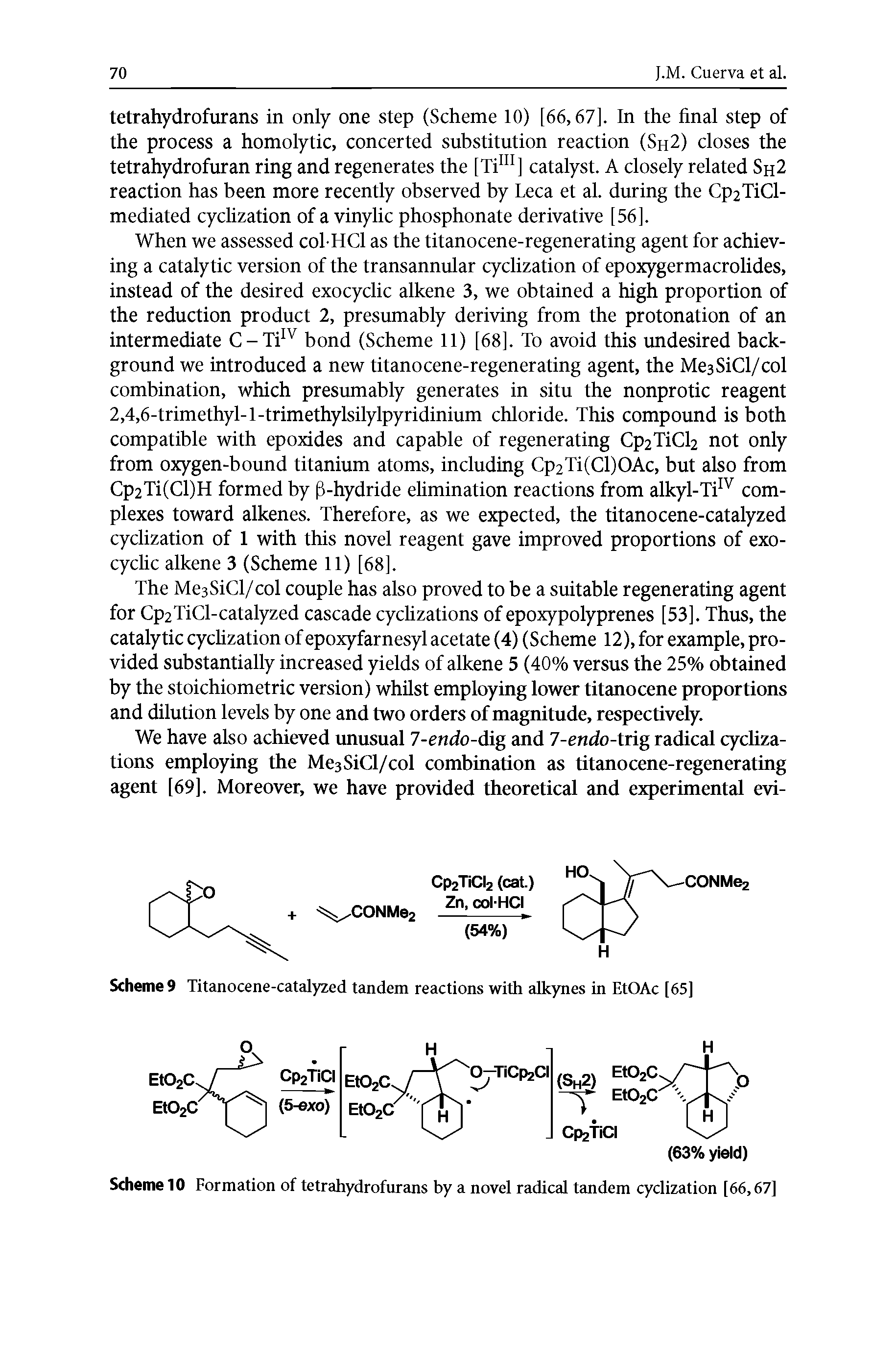 Scheme 10 Formation of tetrahydrofmans by a novel radical tandem cyclization [66,67]...