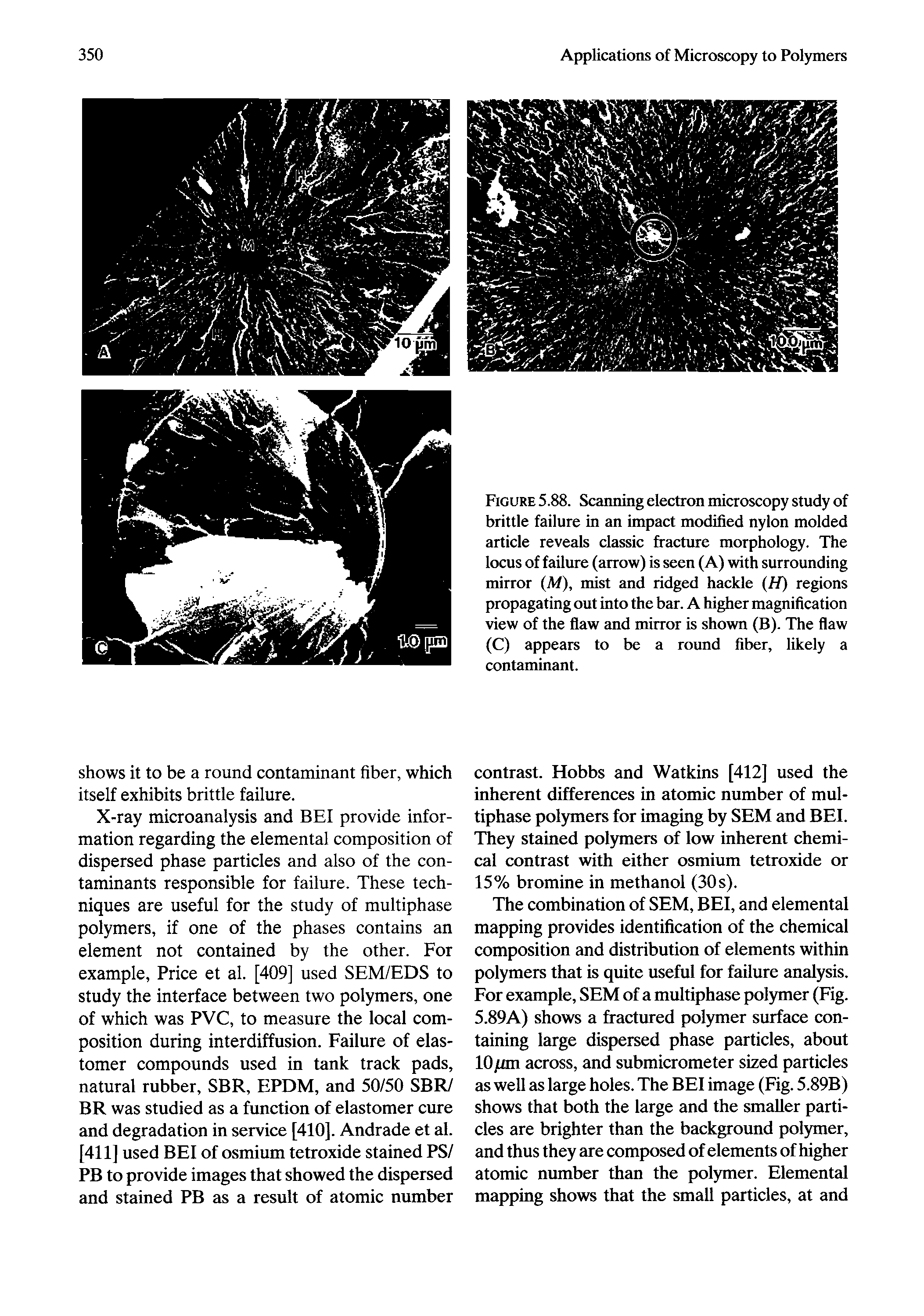 Figure 5.88. Scanning electron microscopy study of brittle failure in an impact modified nylon molded article reveals classic fracture morphology. The locus of failure (arrow) is seen (A) with surrounding mirror (M), mist and ridged hackle (H) regions propagating out into the bar. A higher magnification view of the flaw and mirror is shown (B). The flaw (C) appears to be a round fiber, likely a contaminant.