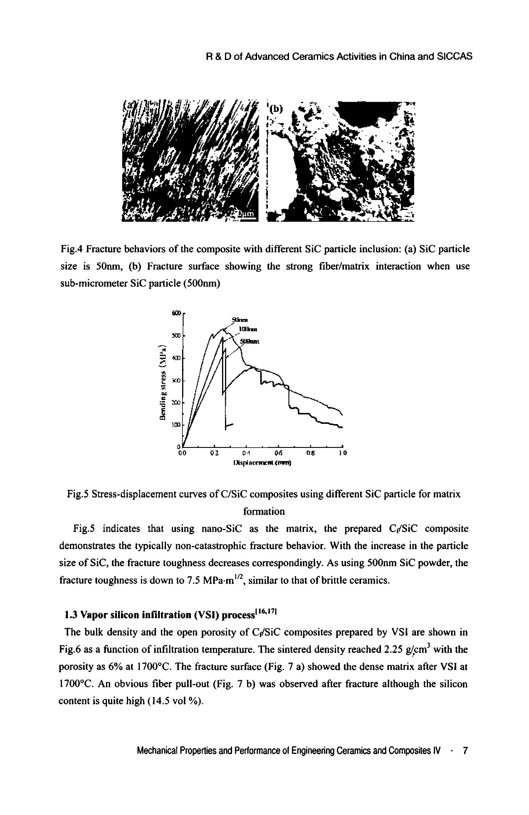 Fig.S indicates that using nano-SiC as the matrix, the prepared C /SiC composite demonstrates the typically non-catastrophic fiacture behavior. With the increase in the particle size of SiC, the fracture toughness decreases correspondingly. As using SOOnm SiC powder, the fracture toughness is down to 7.S MPa-m , similar to that of brittle ceramics.