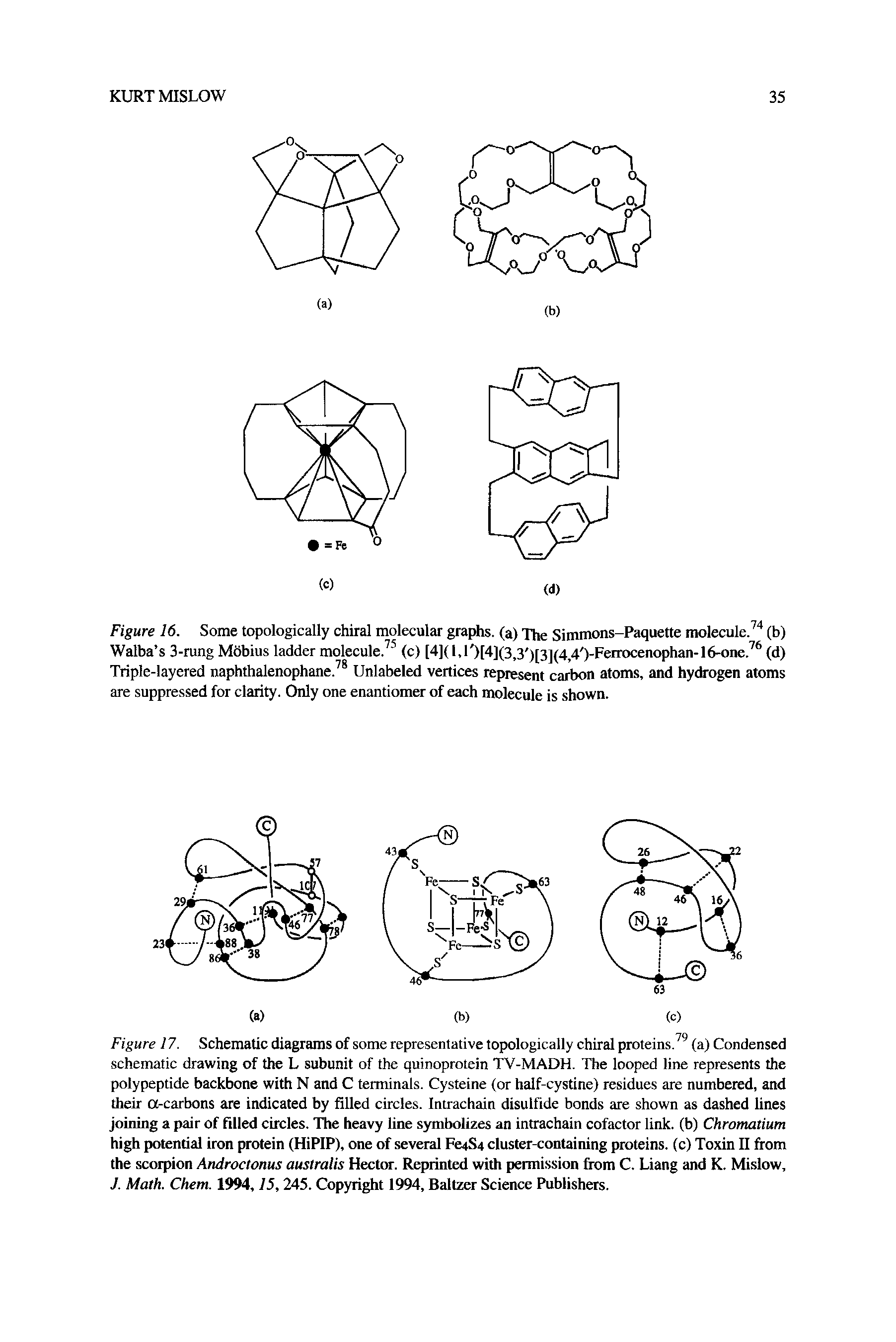 Figure 16. Some topologically chiral molecular graphs, (a) The Simmons-Paquette molecule.74 (b) Walba s 3-rung Mobius ladder molecule.75 (c) [4](l,l )[4](3,3 )[3](4 4 )-Ferrocenophan-16-one.76 (d) Triple-layered naphthalenophane.78 Unlabeled vertices represent carbon atoms, and hydrogen atoms are suppressed for clarity. Only one enantiomer of each molecule is shown.