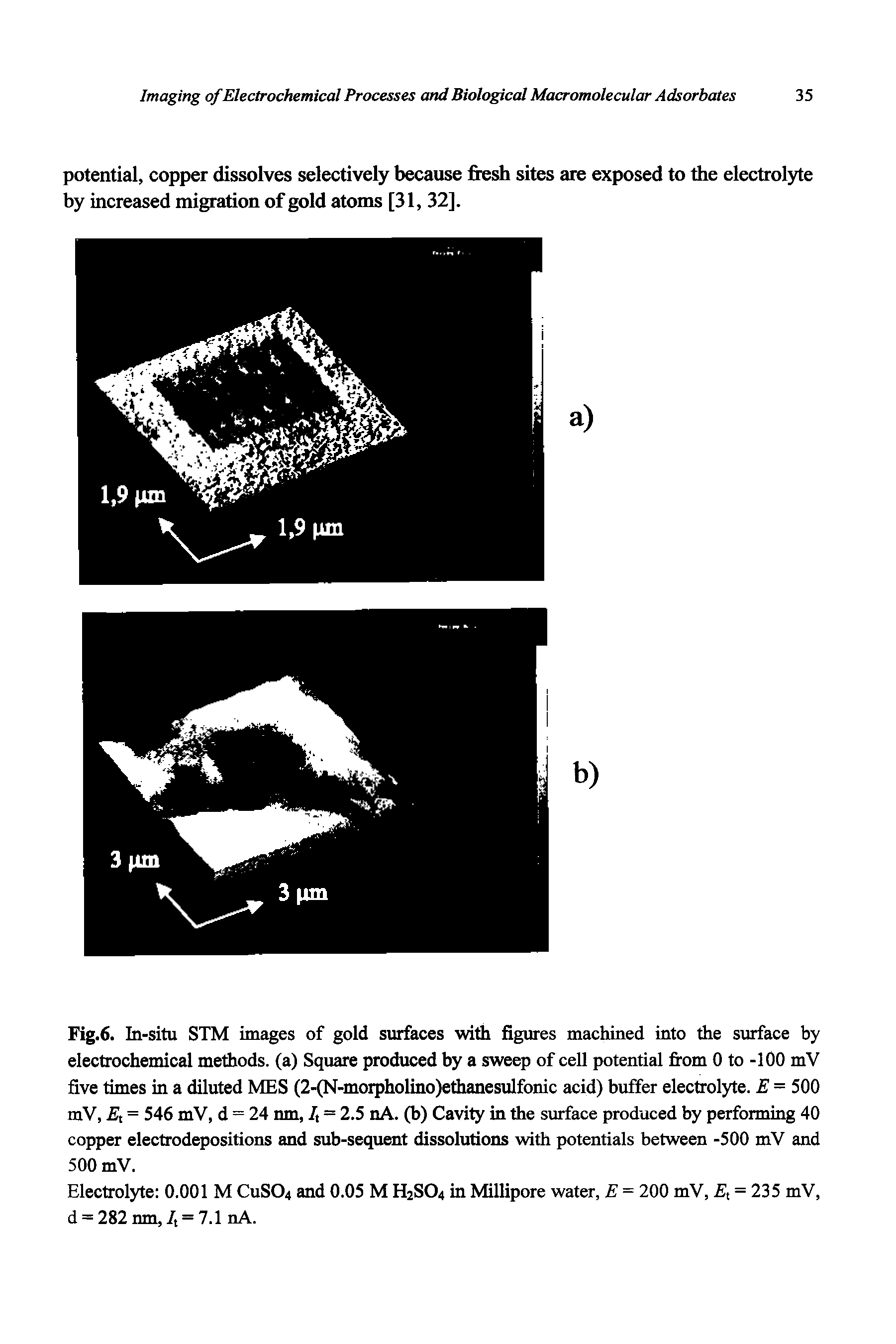 Fig.6. In-situ STM images of gold surfaces with figures machined into the surface by electrochemical methods, (a) Square produced by a sweep of cell potential fi om 0 to -100 mV five times in a diluted MBS (2-(N-moipholino)ethanesulfonic acid) buffer electrolyte. E = 500 mV, El = 546 mV, d = 24 nm, f = 2.5 nA. (b) Cavity in the surface produced by performing 40 copper electrodepositions and sub-sequent dissolutions with potentials between -500 mV and 500 mV.