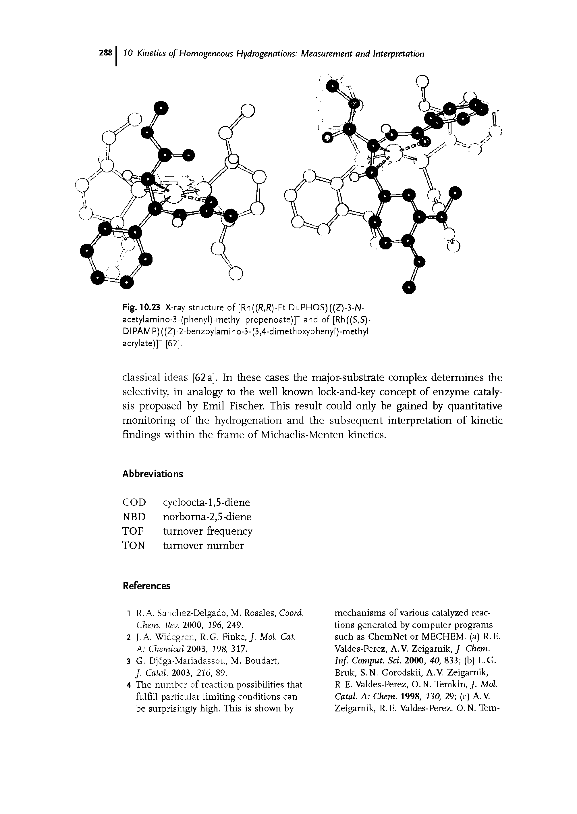 Fig. 10.23 X-ray structure of [Rh((R,R)-Et-DuPHOS)((Z)-3-N-acetylamino-3-(phenyl)-methyl propenoate)]+ and of[Rh((S,S)-DIPAMP)((Z)-2-benzoylamino-3-(3,4-dimethoxyphenyl)-methyl acrylate)]+ [62],...
