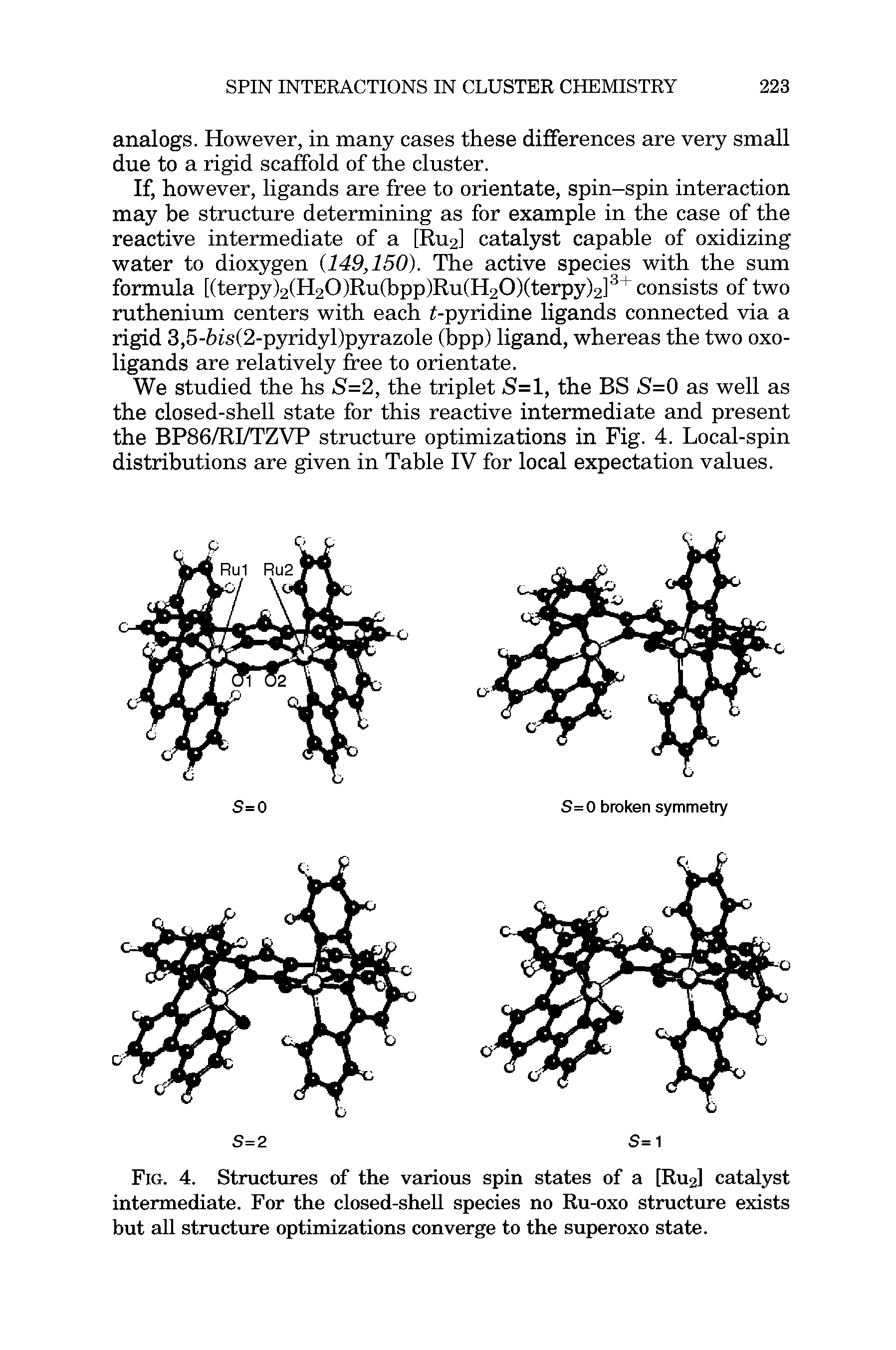 Fig. 4. Structures of the various spin states of a [Ru2] catalyst intermediate. For the closed-shell species no Ru-oxo structure exists but all structure optimizations converge to the superoxo state.