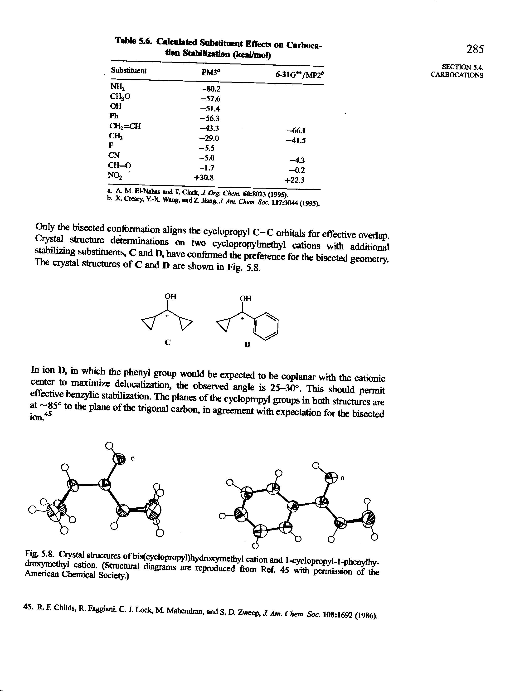 Fig. 5.8. Crystal structures of bis(cyclopropyl)hydroxymethyl cation and 1-cyclopropyl-1-phenylhy-drox methyi cation. (Stmctural diagrams are rqrroduced from Ref 45 with permission of the American Chemical Society.)...