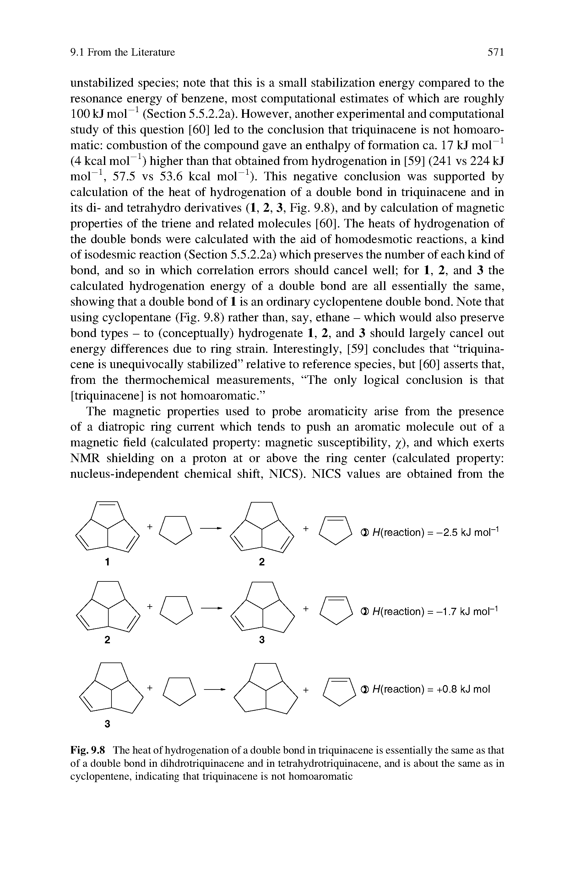 Fig. 9.8 The heat of hydrogenation of a double bond in triquinacene is essentially the same as that of a double bond in dihdrotriquinacene and in tetrahydrotriquinacene, and is about the same as in cyclopentene, indicating that triquinacene is not homoaromatic...