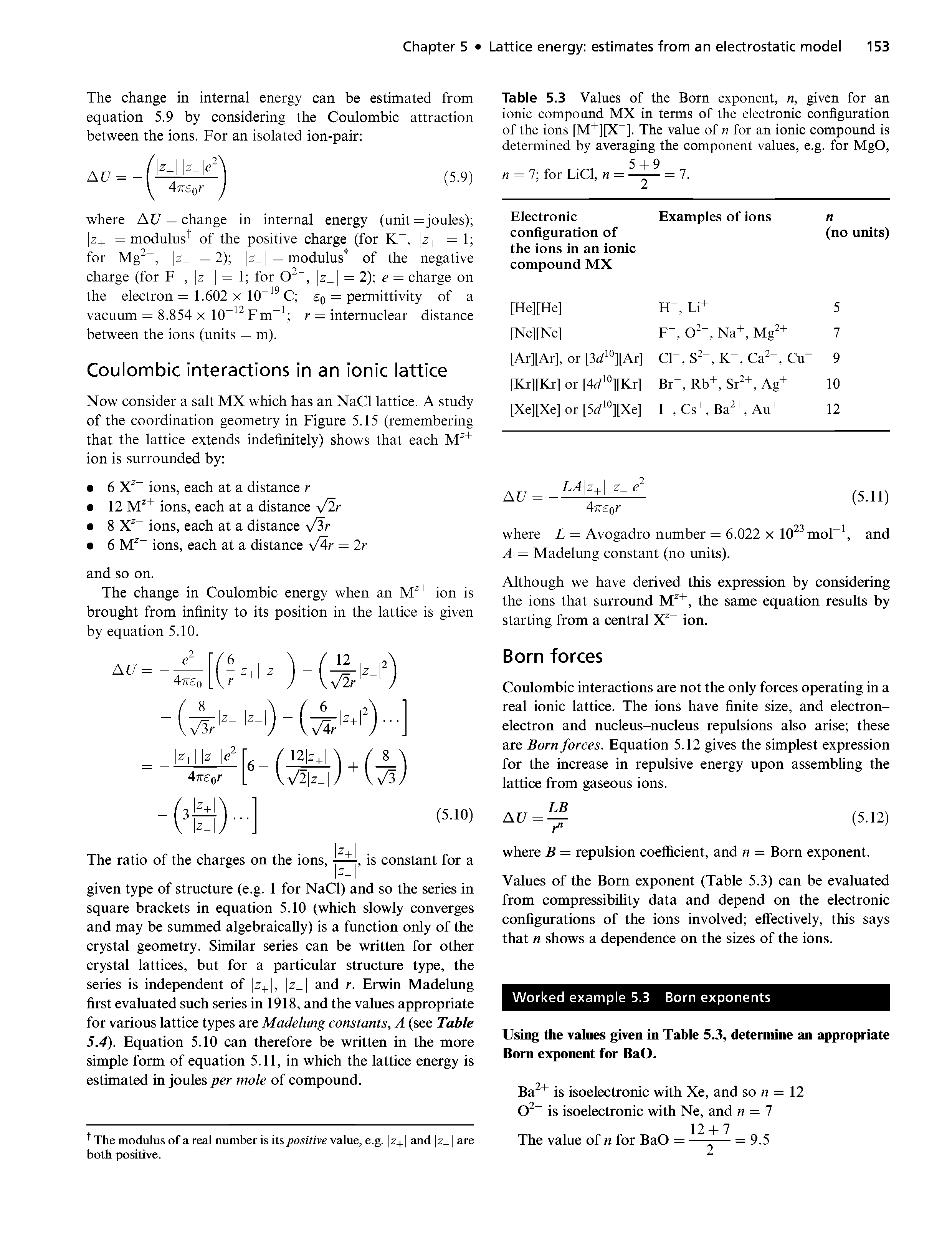 Table 5.3 Values of the Born exponent, n, given for an ionic compound MX in terms of the electronic configuration of the ions [M ][X ]. The value of n for an ionic compound is determined by averaging the component values, e.g. for MgO, 5 + 9...