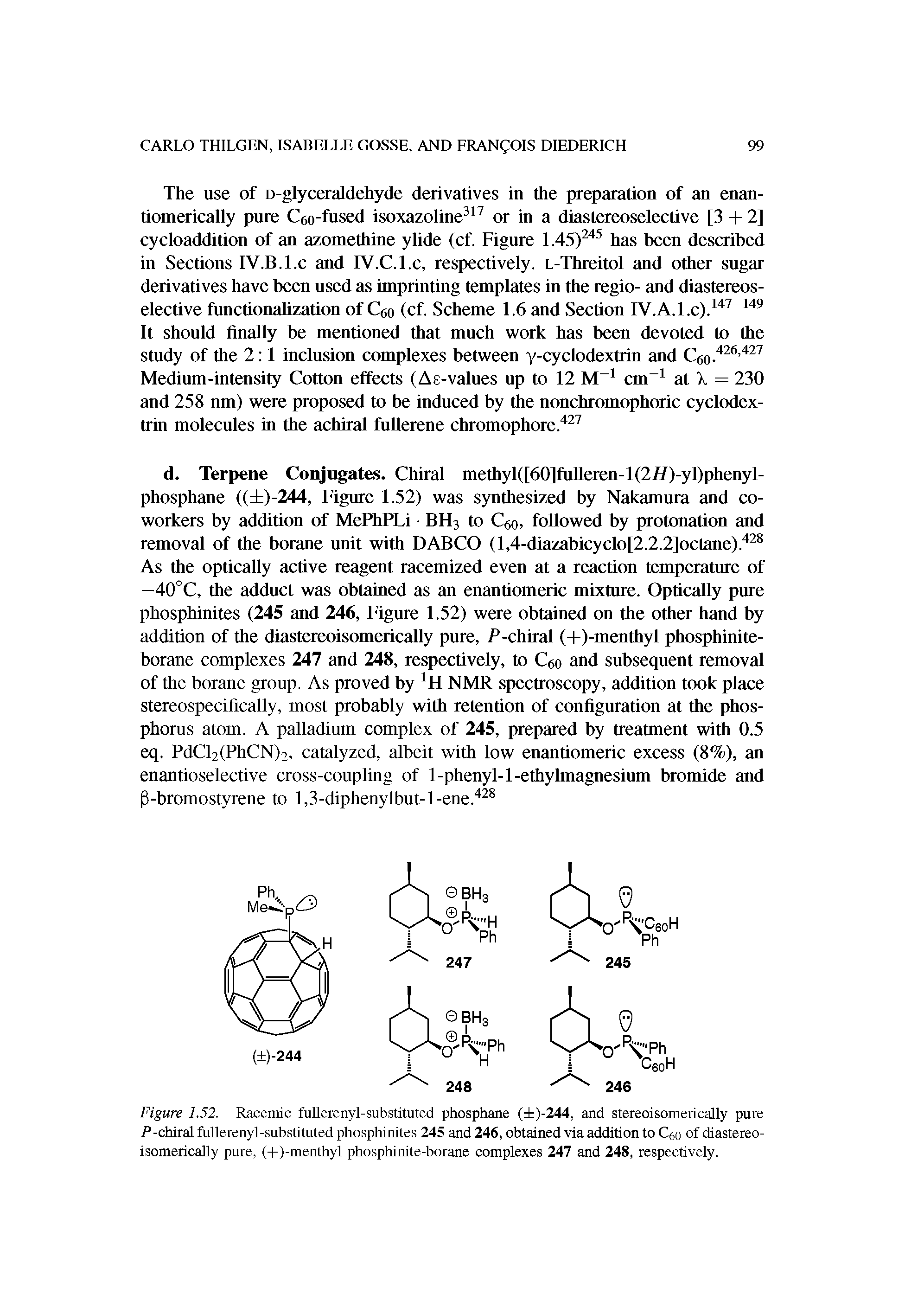 Figure 1.52. Racemic fullerenyl-substituted phosphane ( )-244, and stereoisomerically pure P-chiral fullerenyl-substituted phosphinites 245 and 246, obtained via addition to Cgo of diastereoisomerically pure, (+)-menthyl phosphinite-borane complexes 247 and 248, respectively.