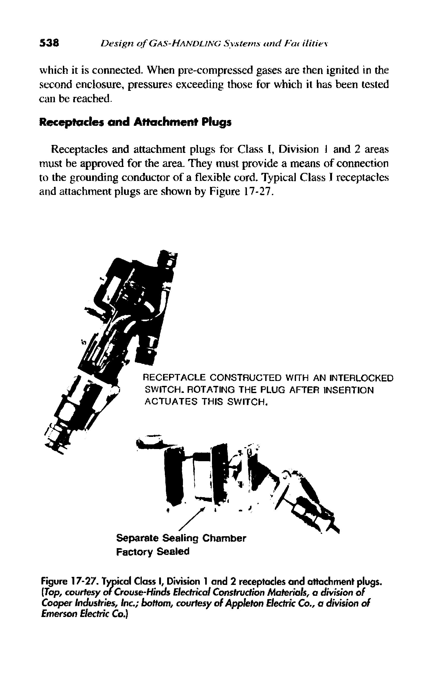 Figure 17-27. Twical Class I, Division 1 and 2 receptacles and attachment plugs. (Top, courtesy of Crouse-Hinds Electrical Cor>struction Materials, a division of Cooper Industries, Inc. bottom, courtesy of Appleton Electric Co., a division of Emerson Electric Co.)...