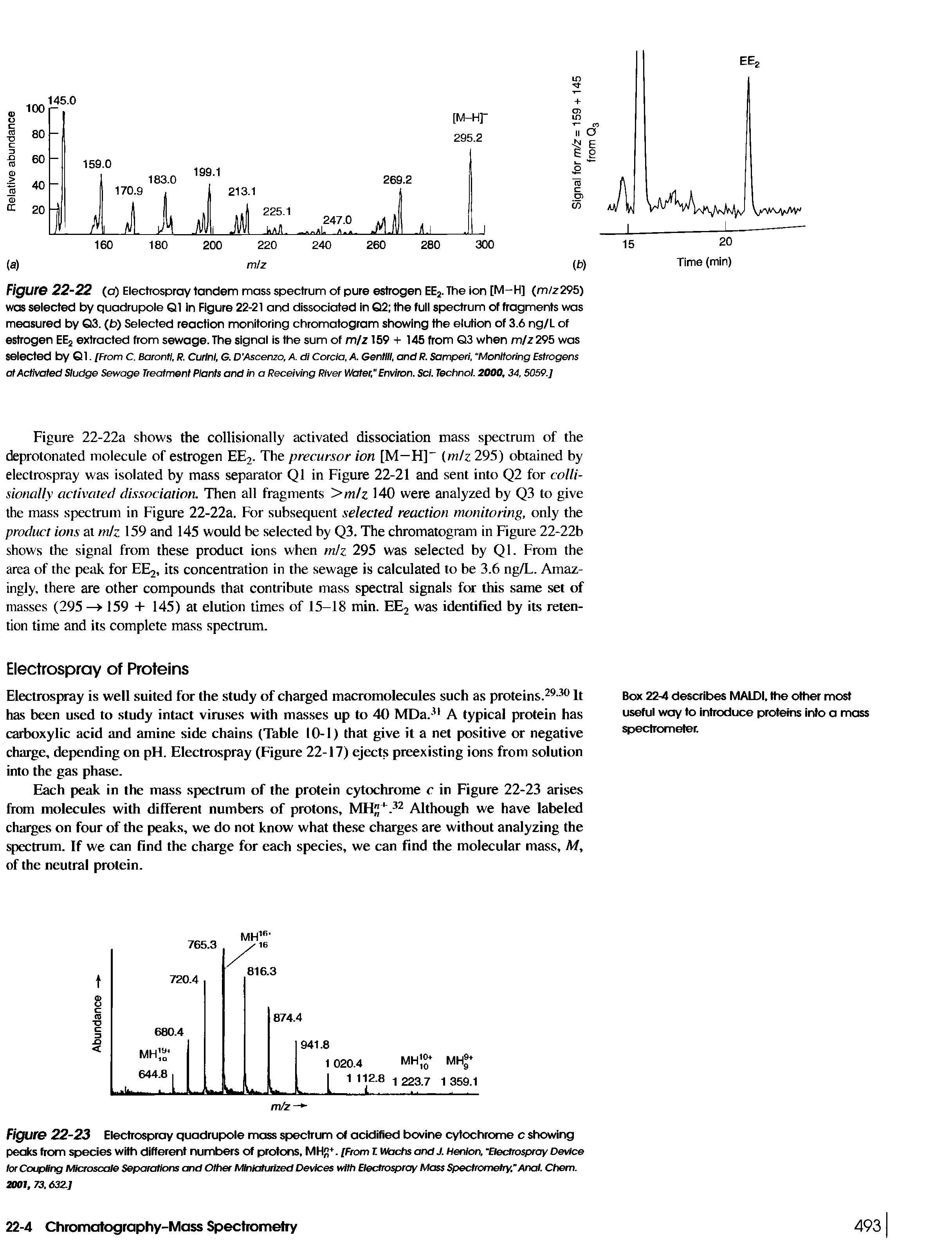 Figure 22-23 Electrospray quadrupole mass spectrum of acidified bovine cytochrome c showing peaks from species with different numbers of protons, MHfJ+. [From T. Wachs and J. Henion, Electrospray Device tor Coupling Microscale Separations and Other Miniaturized Devices with Electrospray Mass Spectrometry." Anal. Chem. 200T, 73, 632.]...