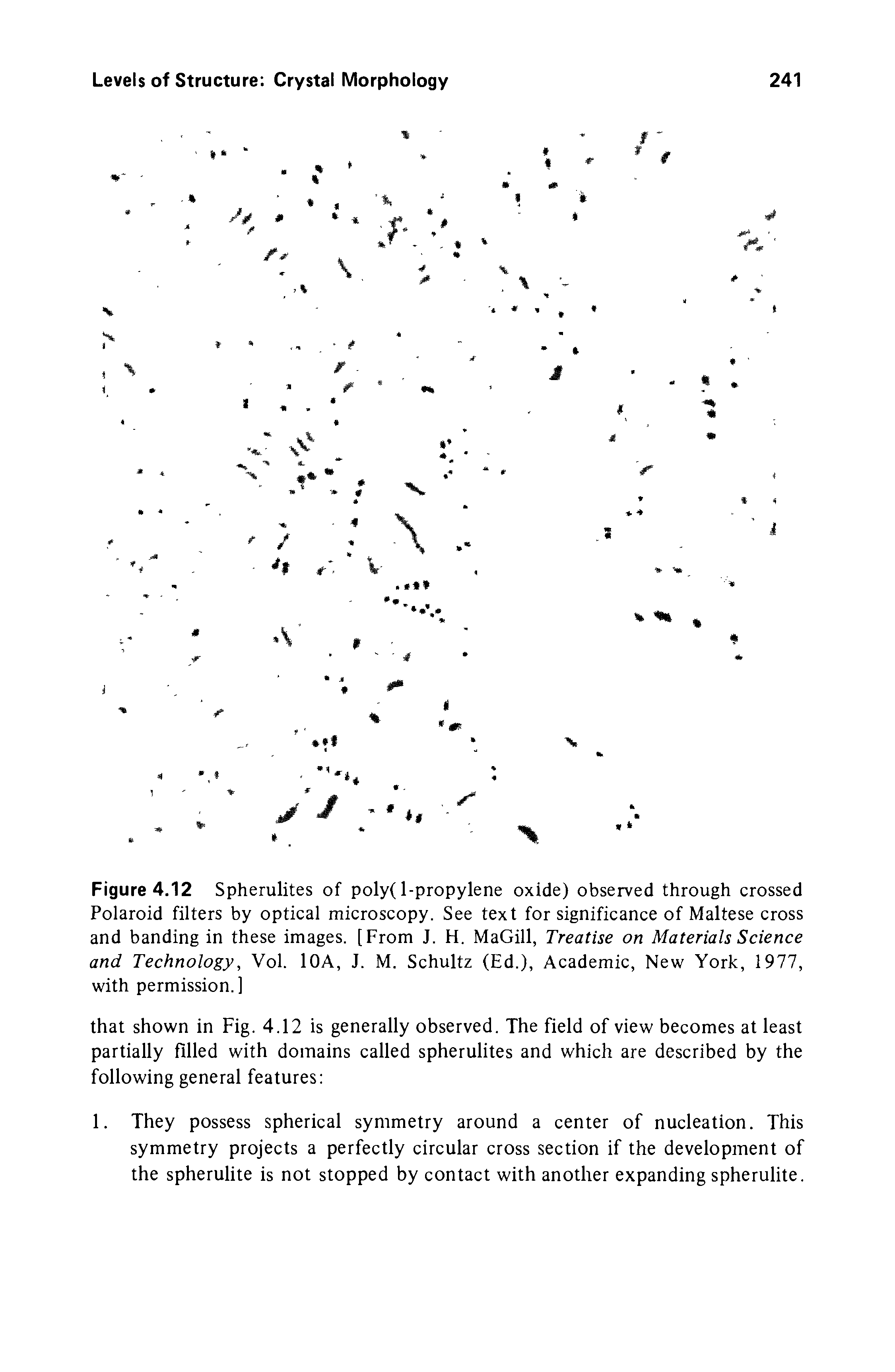Figure 4.12 Spherulites of poly( 1-propylene oxide) observed through crossed Polaroid filters by optical microscopy. See text for significance of Maltese cross and banding in these images. [From J. H. MaGill, Treatise on Materials Science and Technology, Vol. lOA, J. M. Schultz (Ed.), Academic, New York, 1977, with permission.]...