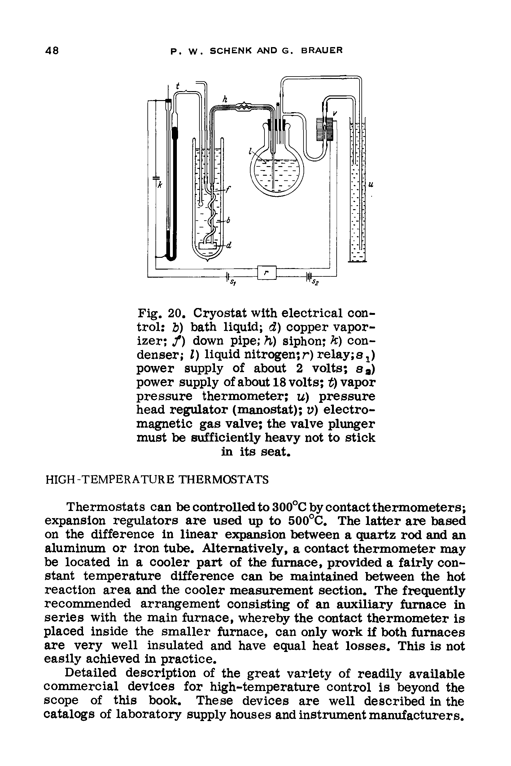 Fig. 20. Cryostat with electrical control h) bath liquid d) copper vaporizer f) down pipe h) siphon h) condenser 1) liquid nitrogen r) relay Sj) power supply of about 2 volts Sa) power supply of about 18 volts t) vapor pressure thermometer u) pressure head regulator (manostat) v) electromagnetic gas valve the valve plunger must be sufficiently heavy not to stick in its seat.