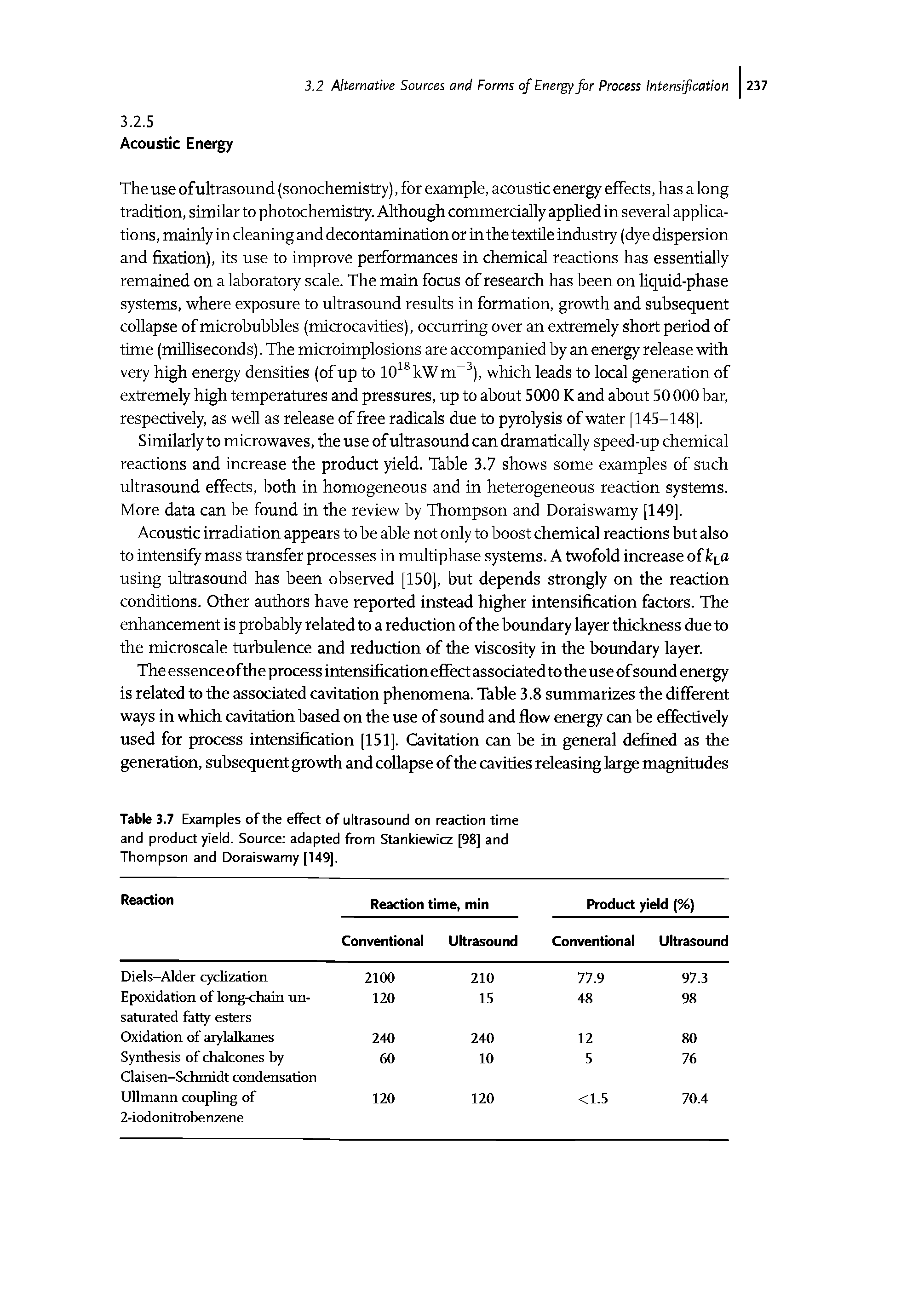 Table 3.7 Examples of the effect of ultrasound on reaction time and product yield. Source adapted from Stankiewicz [98] and Thompson and Doraiswamy [149].