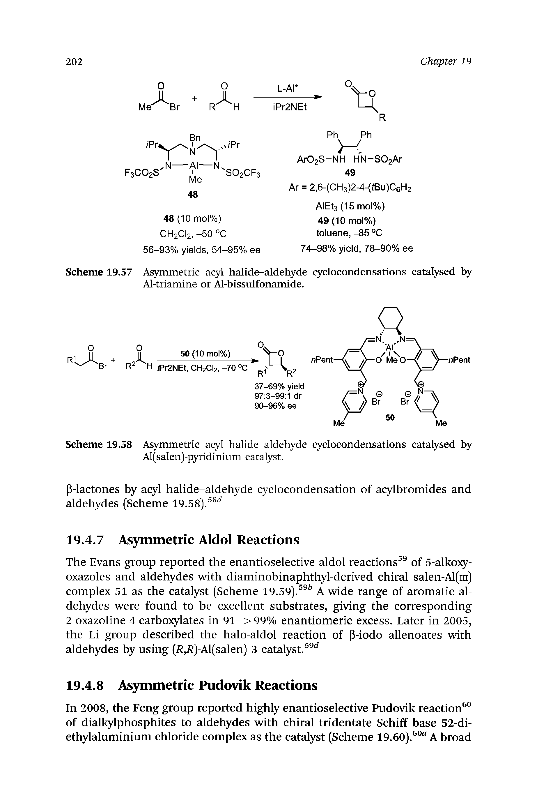 Scheme 19.57 Asymmetric acyl halide-aldehyde cyclocondensations catalysed by Al-triamine or Al-bissulfonamide.
