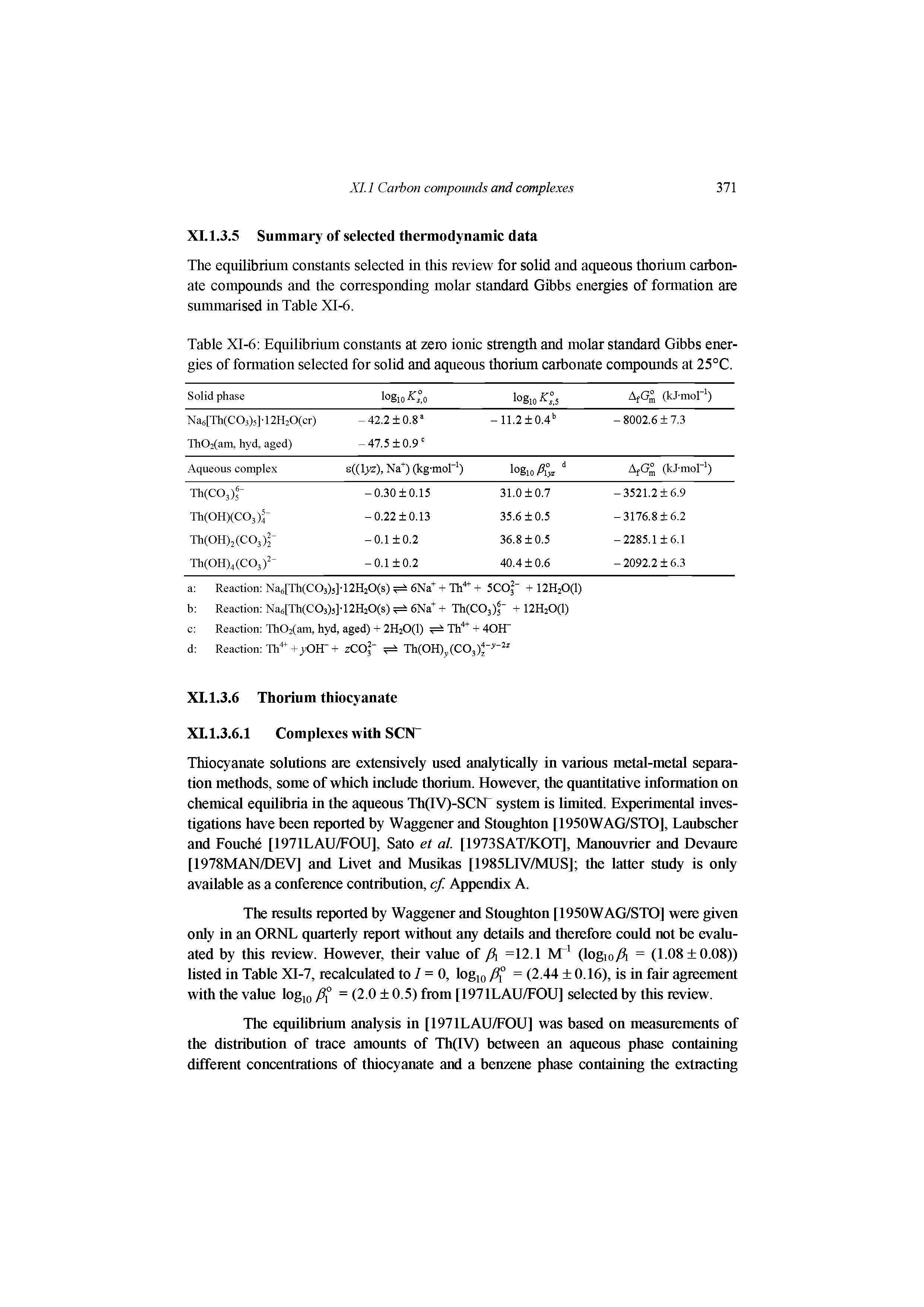 Table XI-6 Equilibrium constants at zero ionic strength and molar standard Gibbs energies of formation selected for solid and aqueous thorium carbonate compounds at 25°C.
