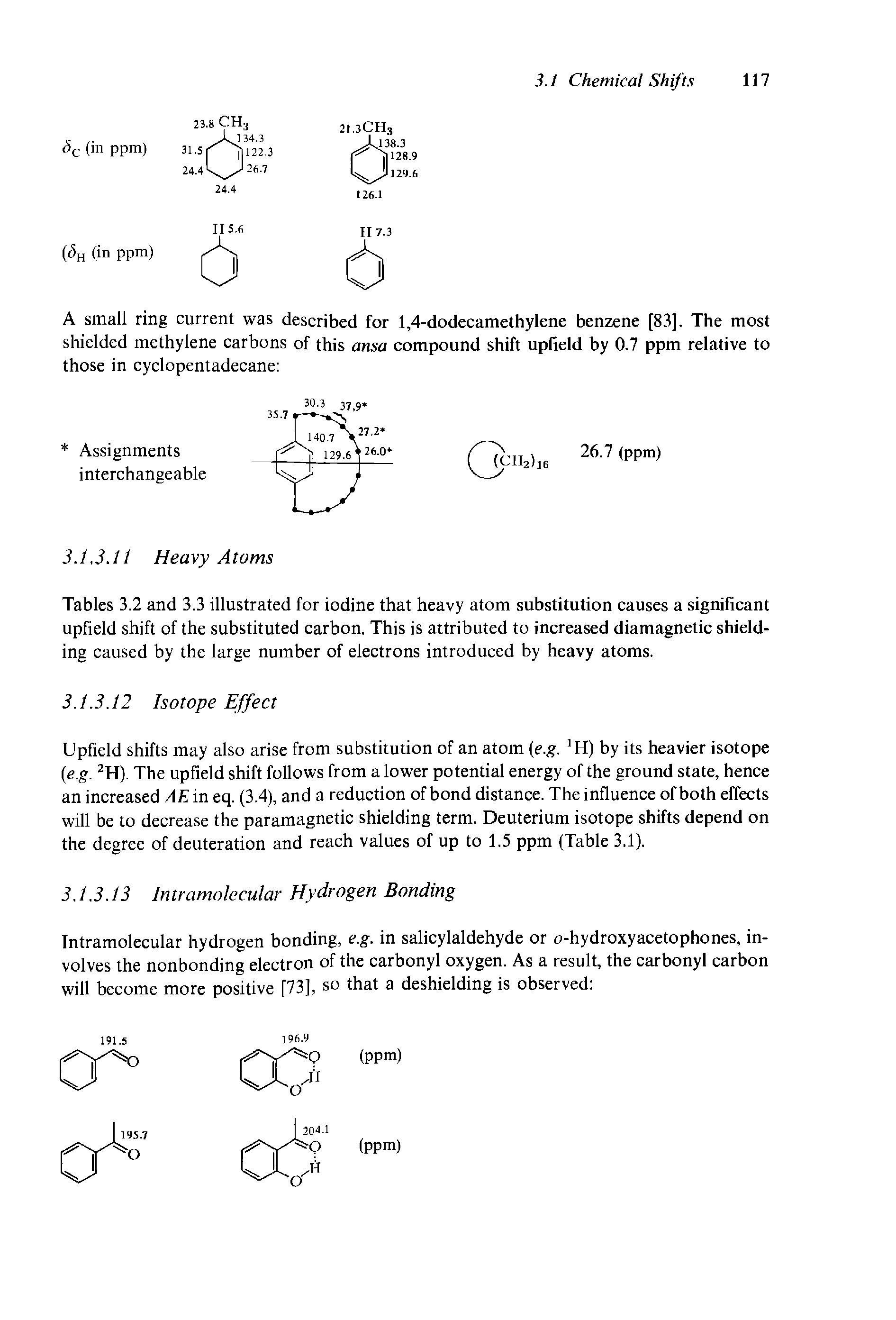 Tables 3.2 and 3.3 illustrated for iodine that heavy atom substitution causes a significant upheld shift of the substituted carbon. This is attributed to increased diamagnetic shielding caused by the large number of electrons introduced by heavy atoms.