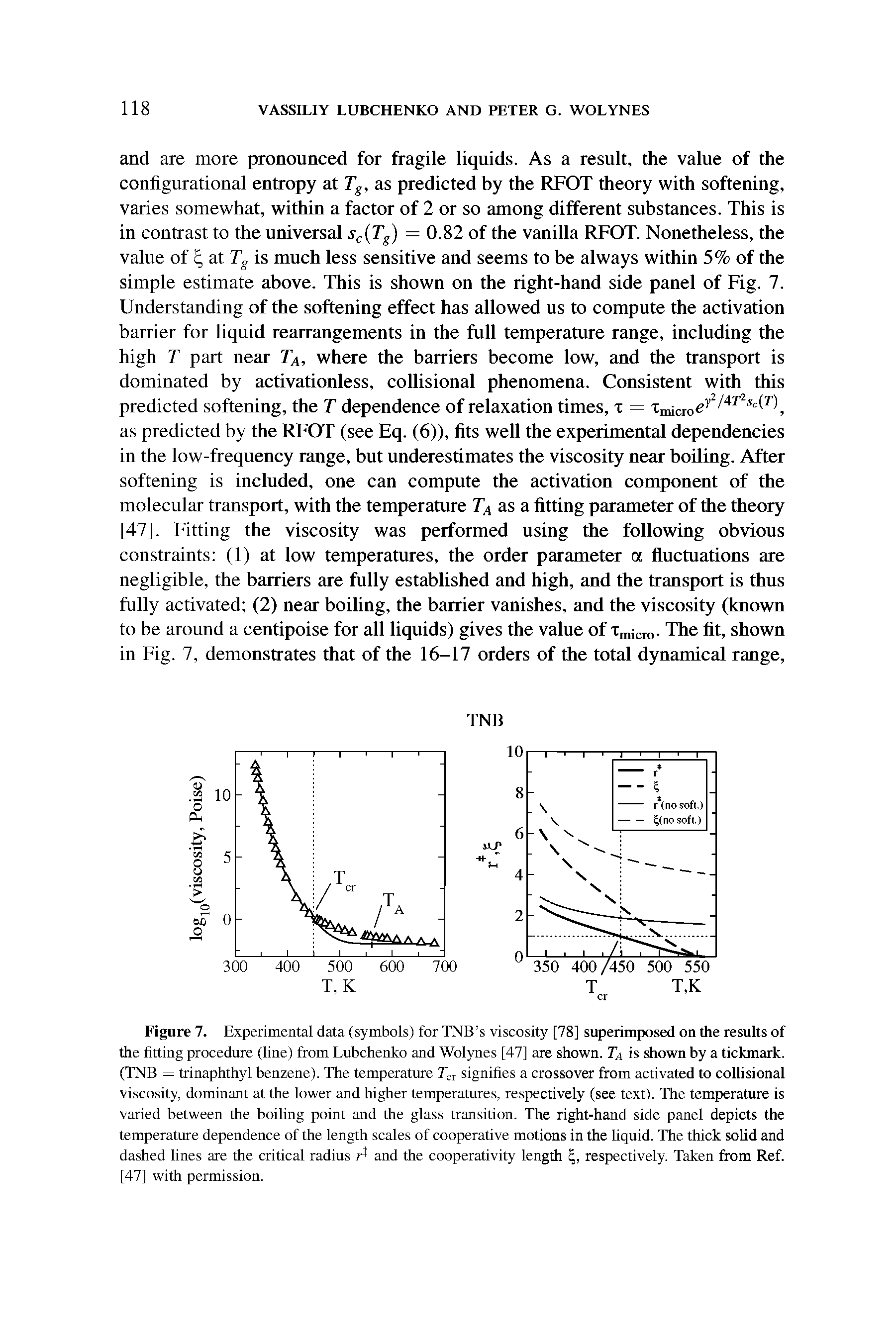 Figure 7. Experimental data (symbols) for TNB s viscosity [78] superimposed on the results of the fitting procedure (line) from Lubchenko and Wolynes [47] are shown. Ta is diown by a tickmark. (TNB = trinaphthyl benzene). The temperature Ter signifies a crossover from activated to collisional viscosity, dominant at the lower and higher temperatures, respectively (see text). The temperature is varied between the boiling point and the glass transition. The right-hand side panel depicts the temperature dependence of the length scales of cooperative motions in the liquid. The thick solid and dashed lines are the critical radius and the cooperativity length respectively. Taken from Ref. [47] with permission.