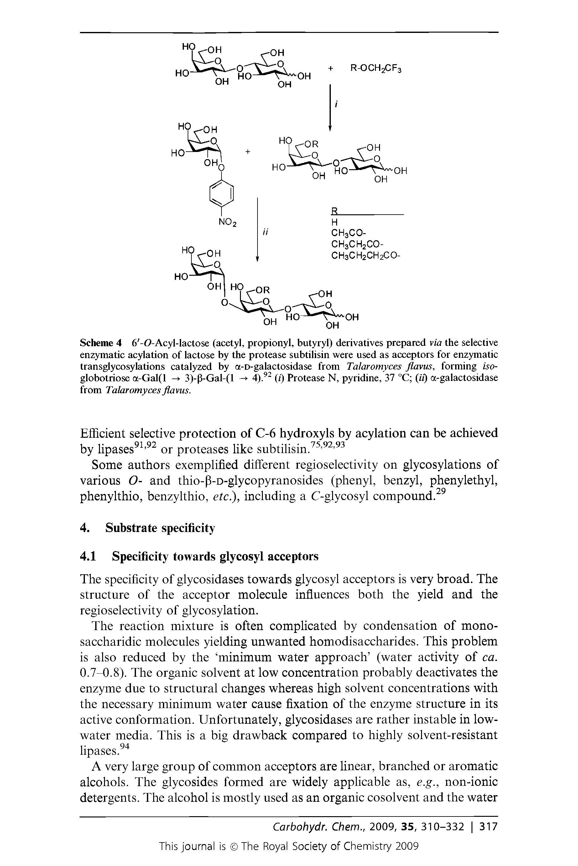 Scheme 4 6 -0-Acyl-lactose (acetyl, propionyl, butyryl) derivatives prepared via the selective enzymatic acylation of lactose by the protease subtilisin were used as acceptors for enzymatic transglycosylations catalyzed by a-D-galactosidase from Talaromyces flavus, forming iso-globotriose a-Gal(l -> 3)-p-Gal-(l -> 4).92 (/) Protease N, pyridine, 37 °C (ii) a-galactosidase from Talaromyces flavus.