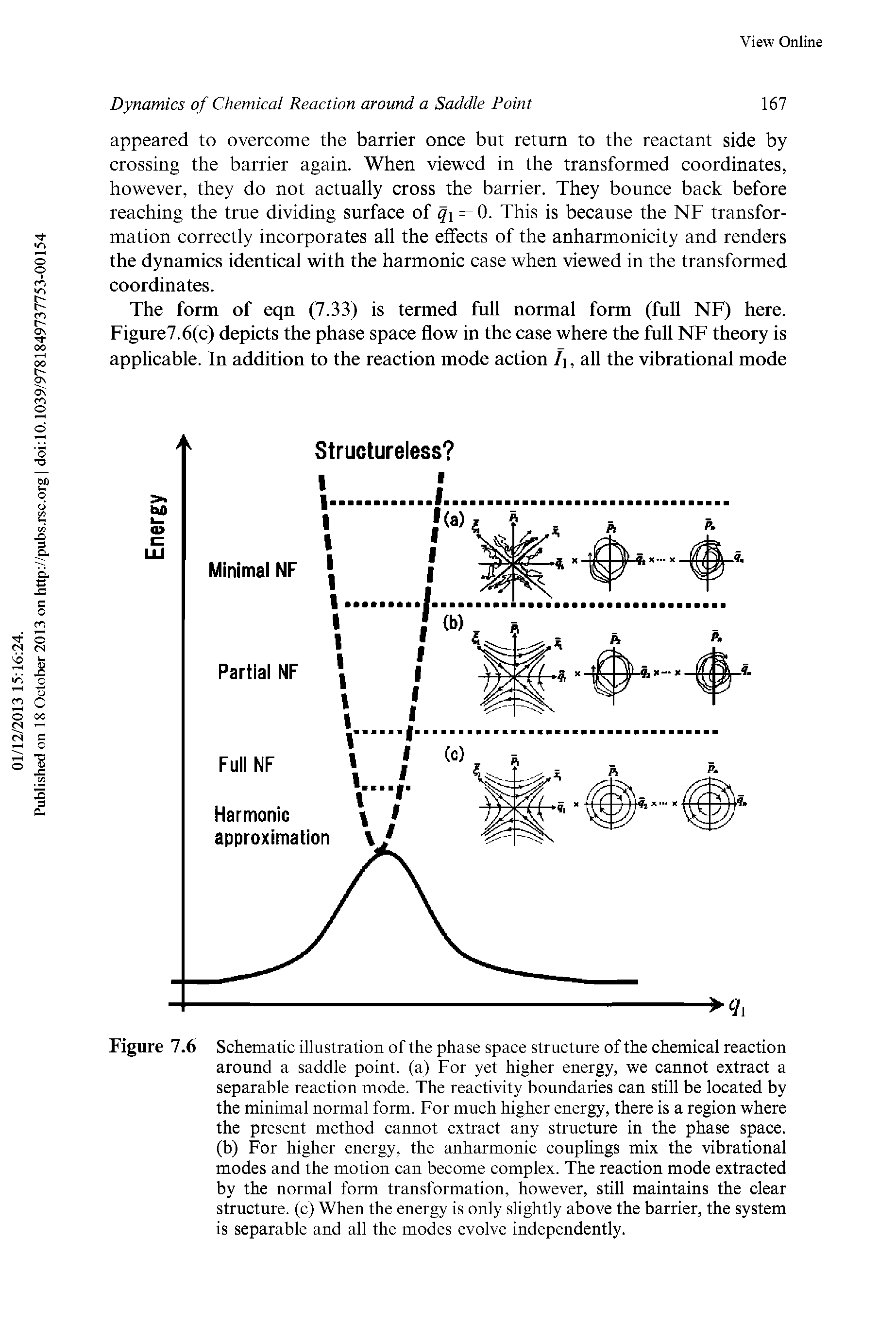 Figure 7.6 Schematic illustration of the phase space structure of the chemical reaction around a saddle point, (a) For yet higher energy, we cannot extract a separable reaction mode. The reactivity boundaries can still be located by the minimal normal form. For much higher energy, there is a region where the present method cannot extract any structure in the phase space, (b) For higher energy, the anharmonic couplings mix the vibrational modes and the motion can become complex. The reaction mode extracted by the normal form transformation, however, still maintains the clear structure, (c) When the energy is only slightly above the barrier, the system is separable and all the modes evolve independently.