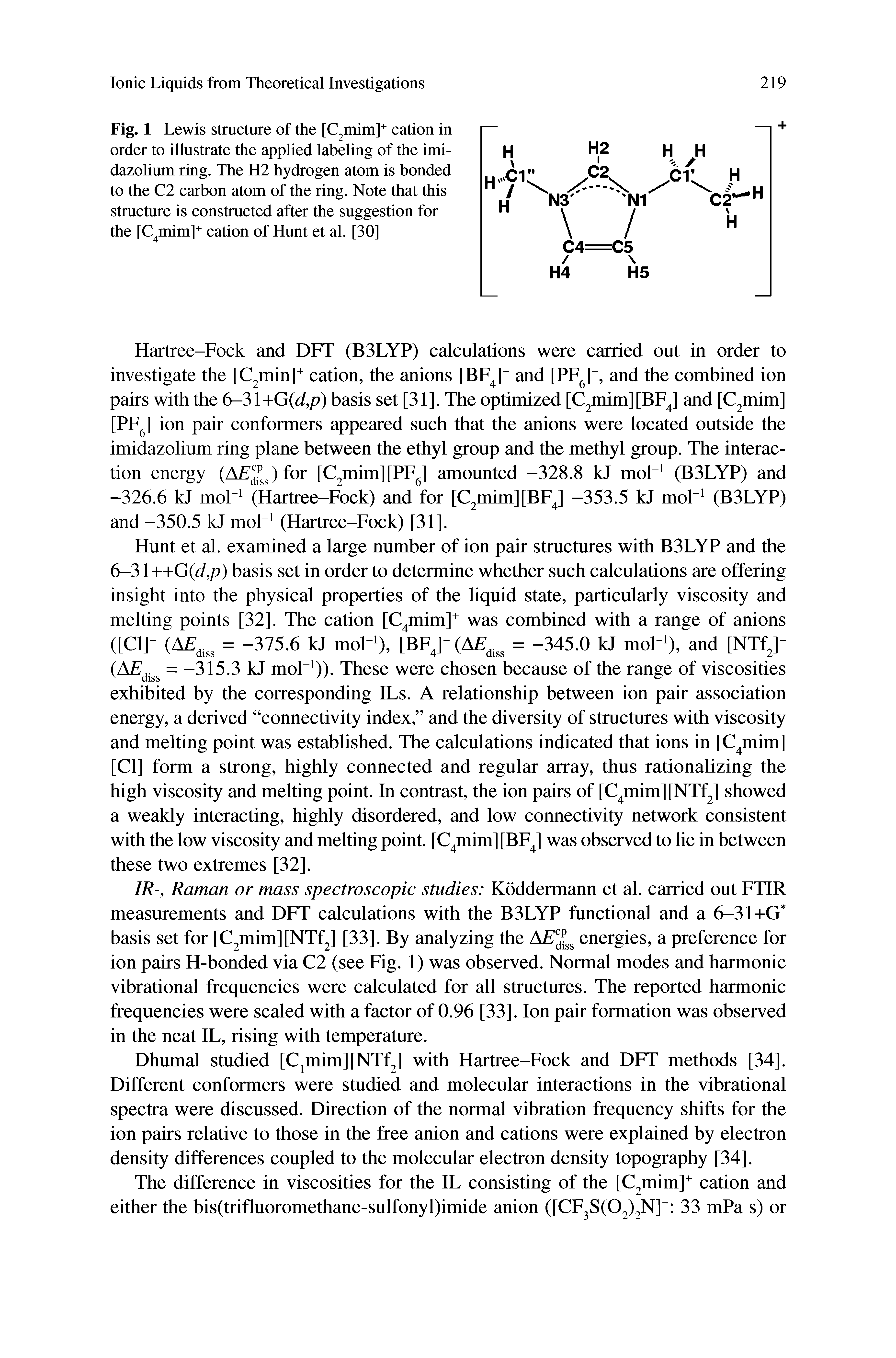 Fig. 1 Lewis structure of the [C2mim]+ cation in order to illustrate the applied labeling of the imi-dazolium ring. The H2 hydrogen atom is bonded to the C2 carbon atom of the ring. Note that this structure is constructed after the suggestion for the [C4mim]+ cation of Hunt et al. [30]...