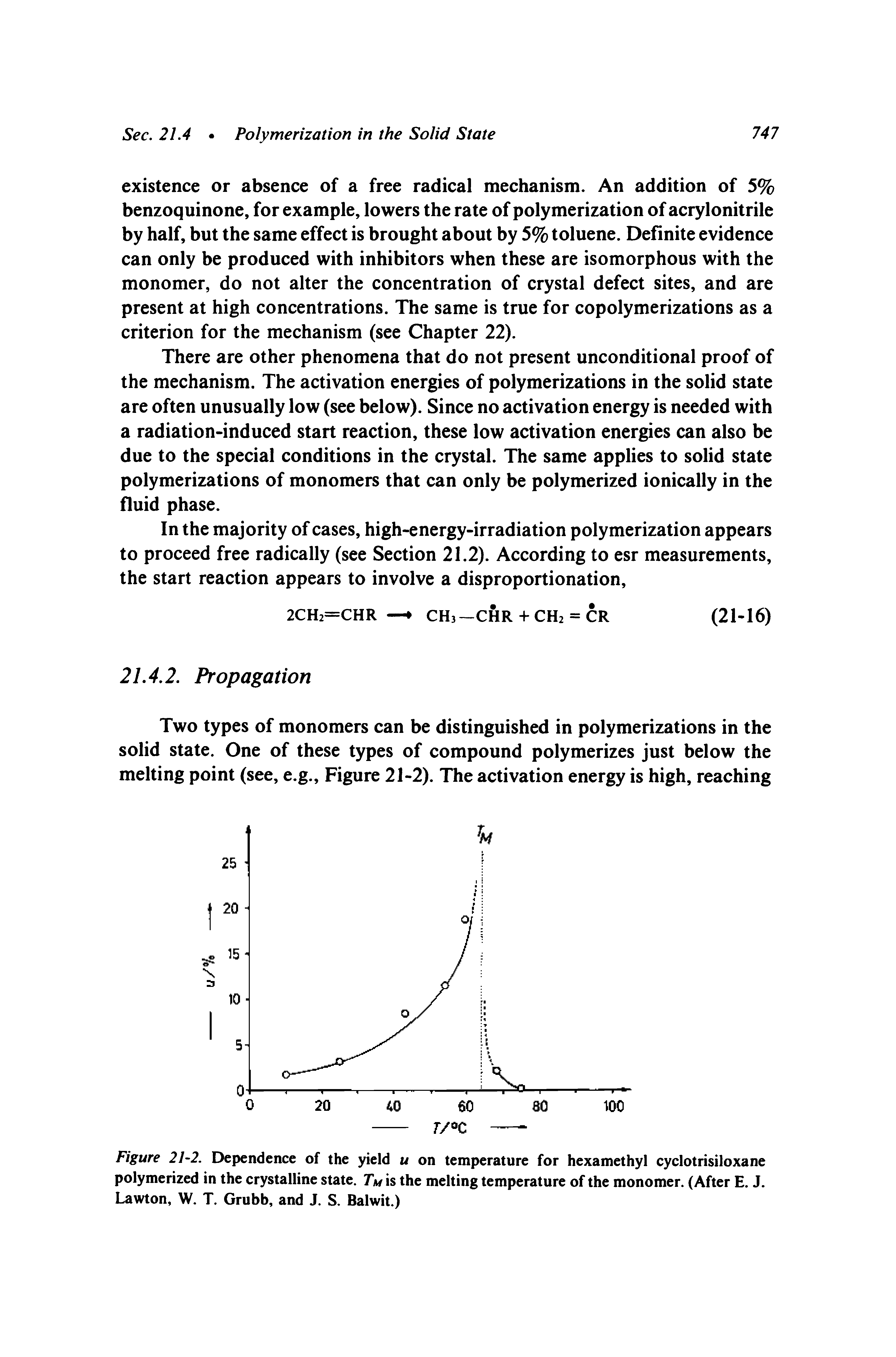 Figure 2/-2. Dependence of the yield u on temperature for hexamethyl cyclotrisiloxane polymerized in the crystalline state. Tm is the melting temperature of the monomer. (After E. J. Lawton, W. T. Grubb, and J. S. Balwit.)...