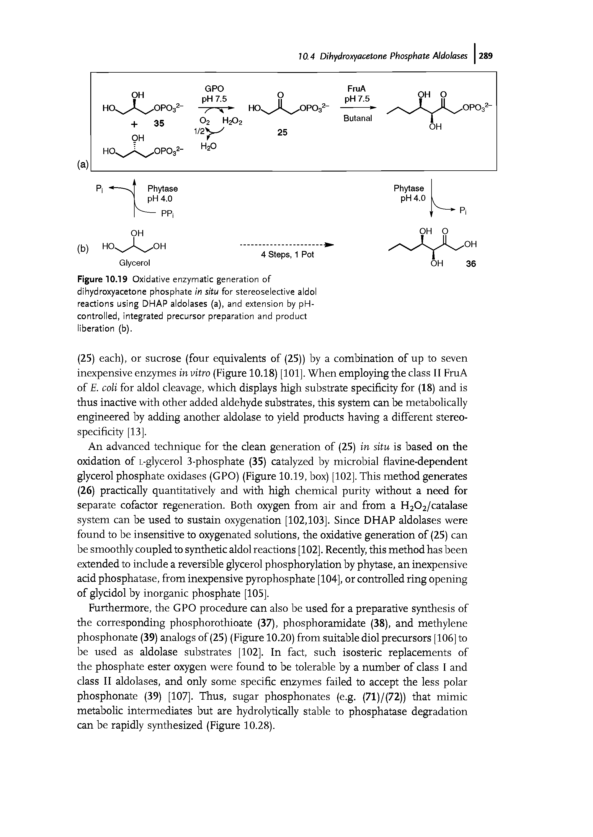 Figure 10.19 Oxidative enzymatic generation of dihydroxyacetone phosphate in situ for stereoselective aldol reactions using DHAP aldolases (a), and extension by pH-controlled, integrated precursor preparation and product liberation (b).