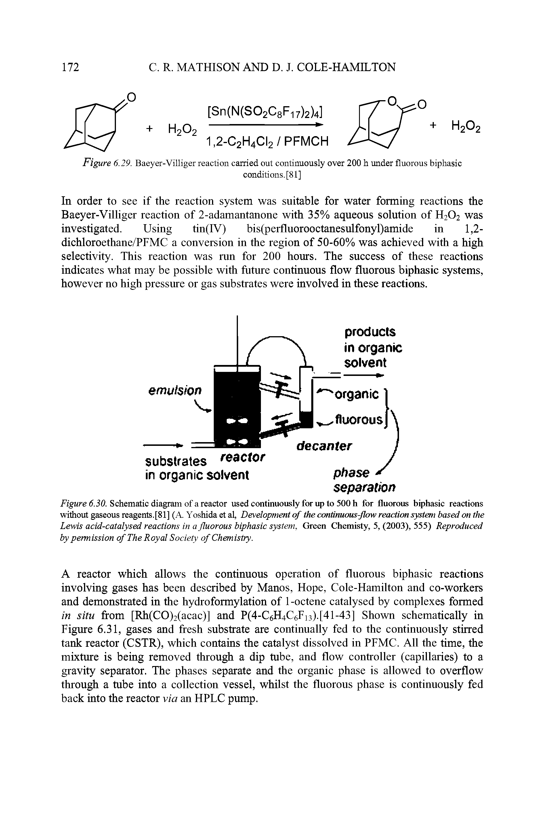 Figure 6.30. Schematic diagram of a reactor used continuously for up to 500 h for fluorous biphasic reactions without gaseous reagents. [81] (A. Yoshidaetal, Development of the continuous-flow reaction system based on the Lewis acid-catalysed reactions in a fluorous biphasic system, Green Chemisty, 5, (2003), 555) Reproduced by permission of The Royal Society of Chemistry.
