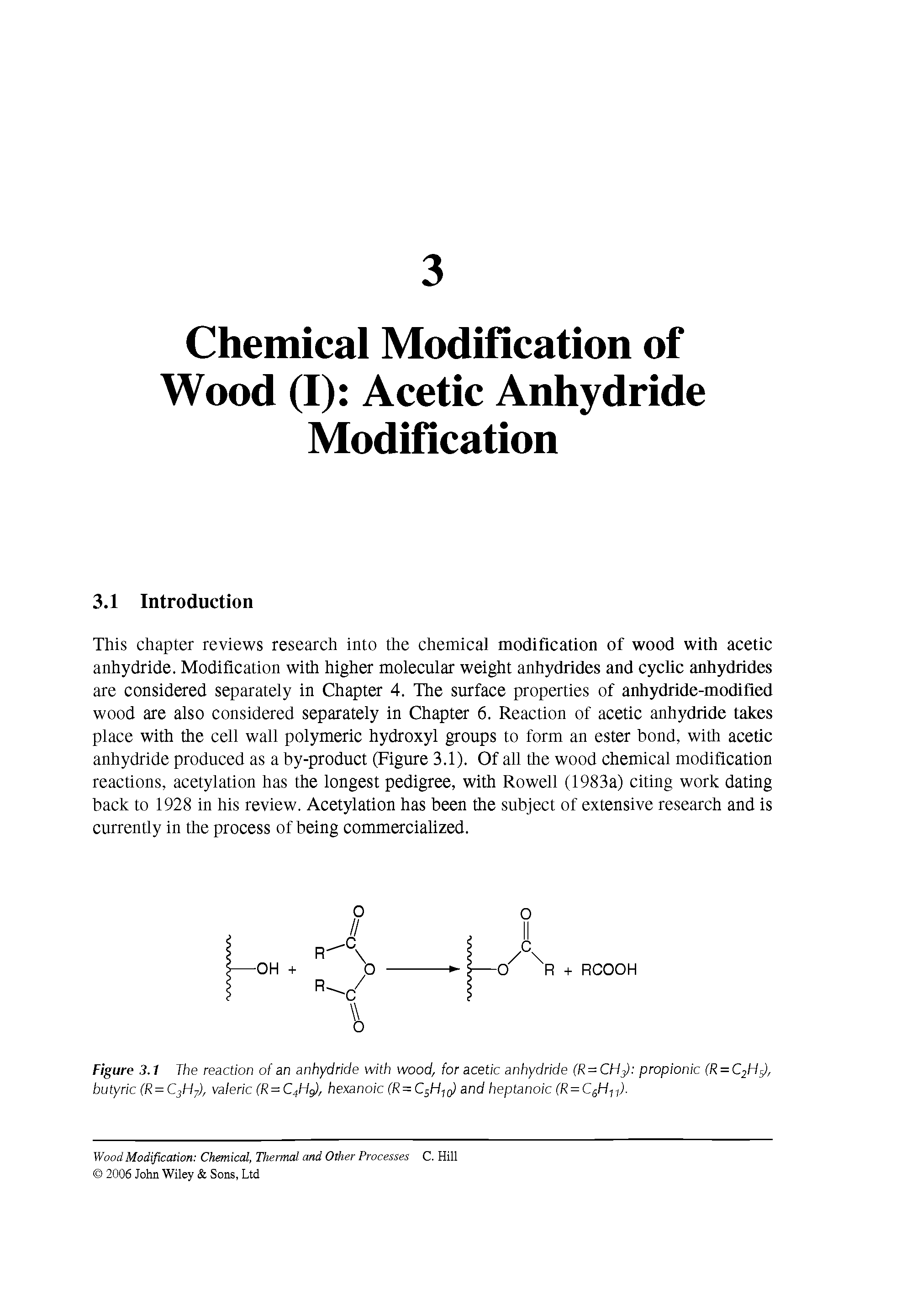 Figure 3.1 The reaction of an anhydride with wood, for acetic anhydride (R = CHj) propionic (R = C2Hs), butyric (R = C2Hj), valeric (R = C4H, hexanoic (R = C H-iq) and heptanoic (R = CgH-j ).