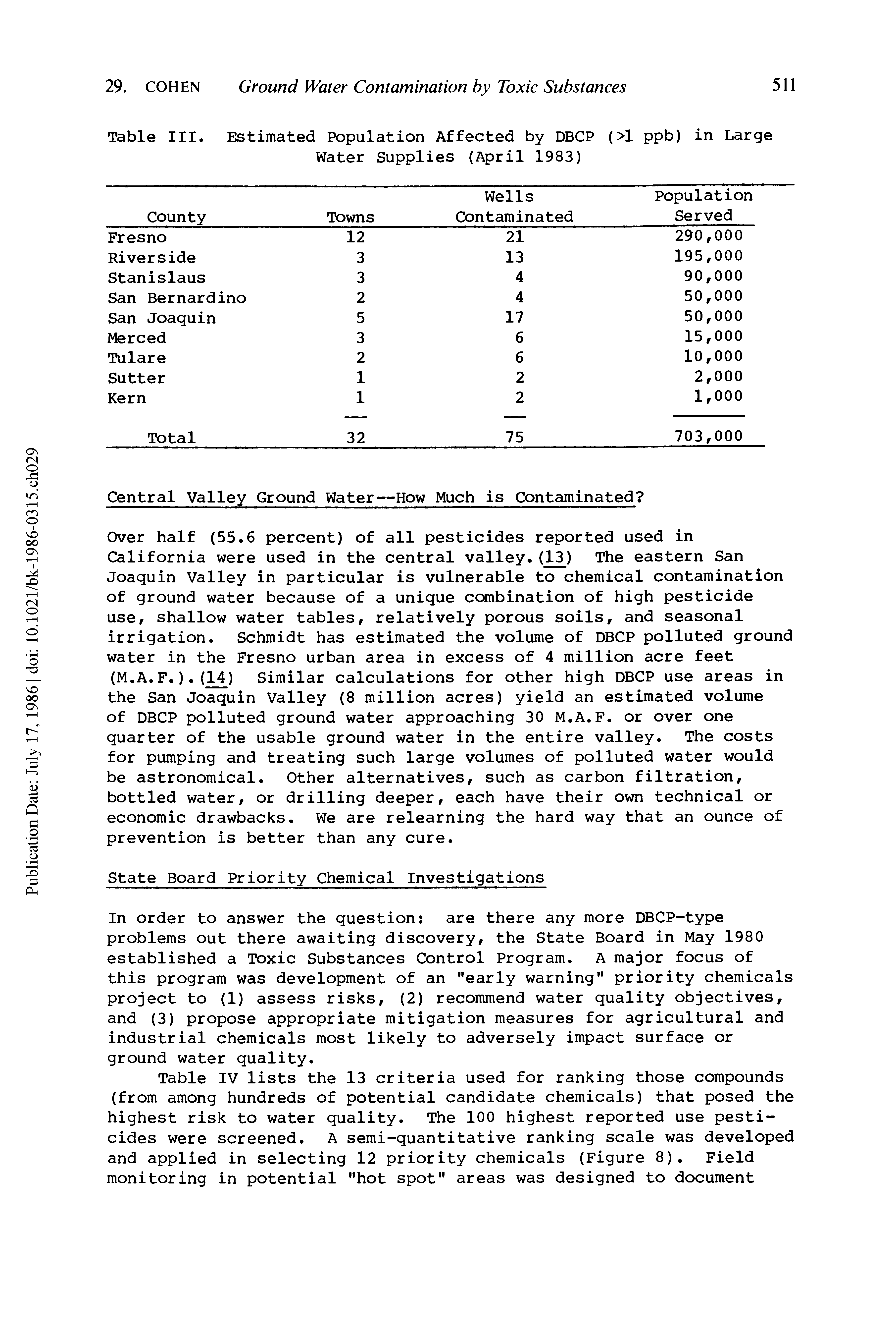 Table IV lists the 13 criteria used for ranking those compounds (from among hundreds of potential candidate chemicals) that posed the highest risk to water quality. The 100 highest reported use pesticides were screened. A semi-quantitative ranking scale was developed and applied in selecting 12 priority chemicals (Figure 8). Field monitoring in potential "hot spot" areas was designed to document...