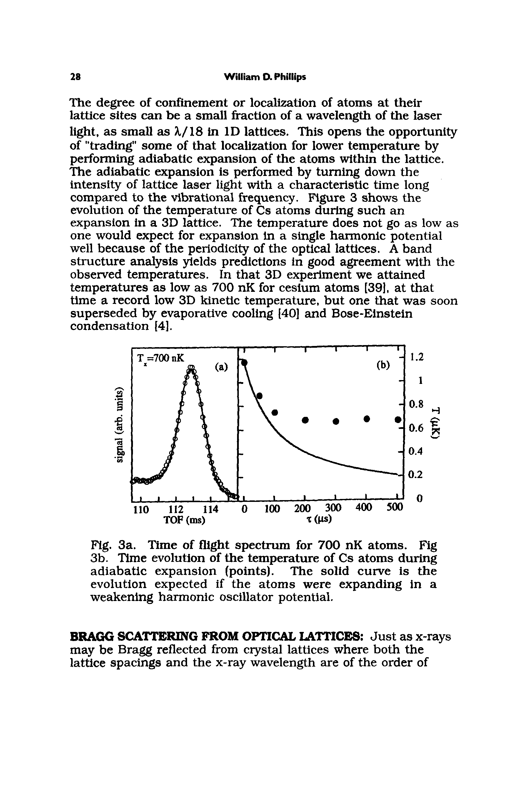 Fig. 3a. Time of flight spectrum for 700 nK atoms. Fig 3b. Time evolution of the temperature of Cs atoms during adiabatic expansion (points). The solid curve is the evolution expected if the atoms were expanding in a weakening harmonic oscillator potential.