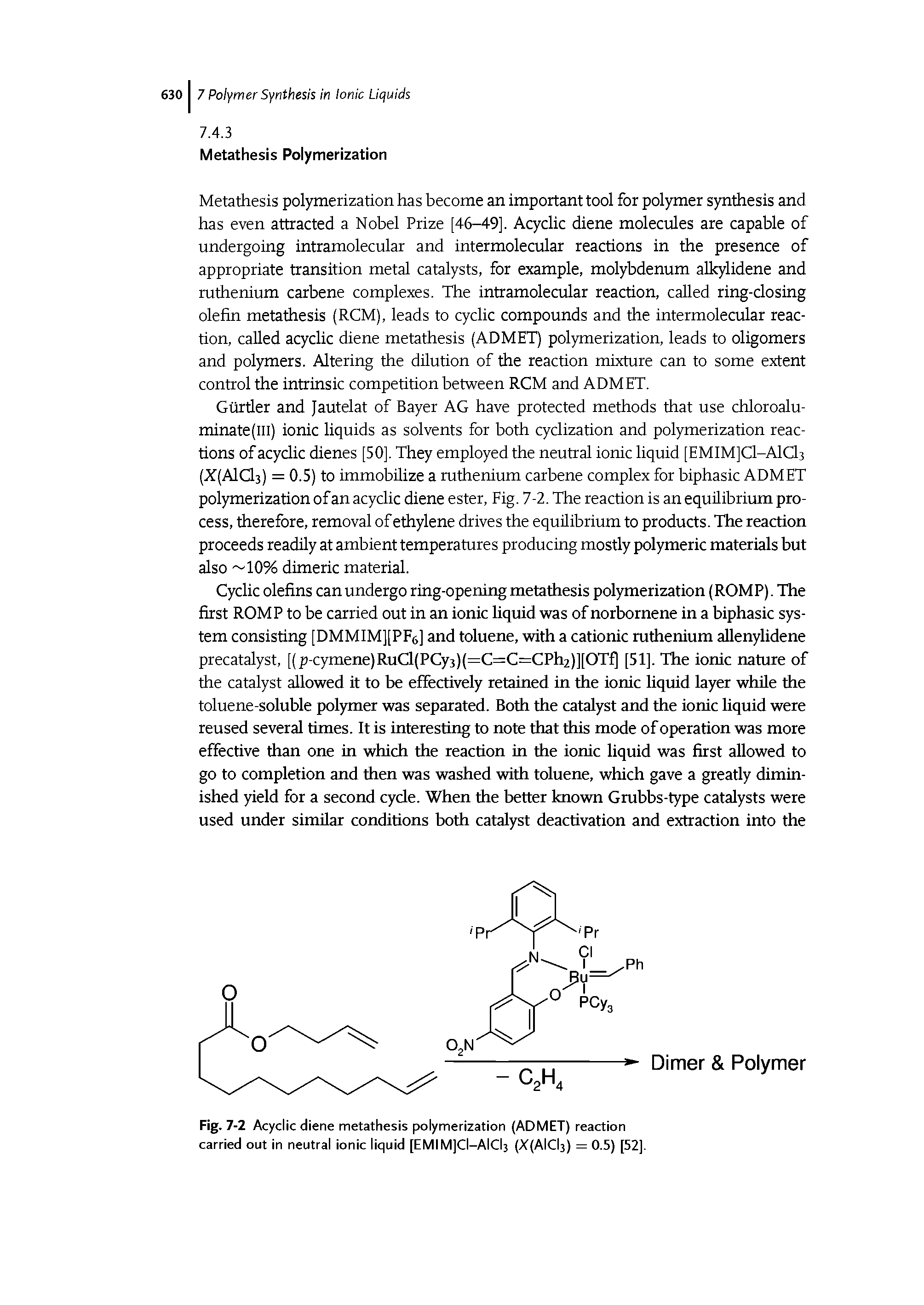 Fig. 7-2 Acyclic diene metathesis polymerization (ADMET) reaction carried out in neutral ionic liquid [EMIMJCl-AICb (- (AlCb) = 0.5) [52].