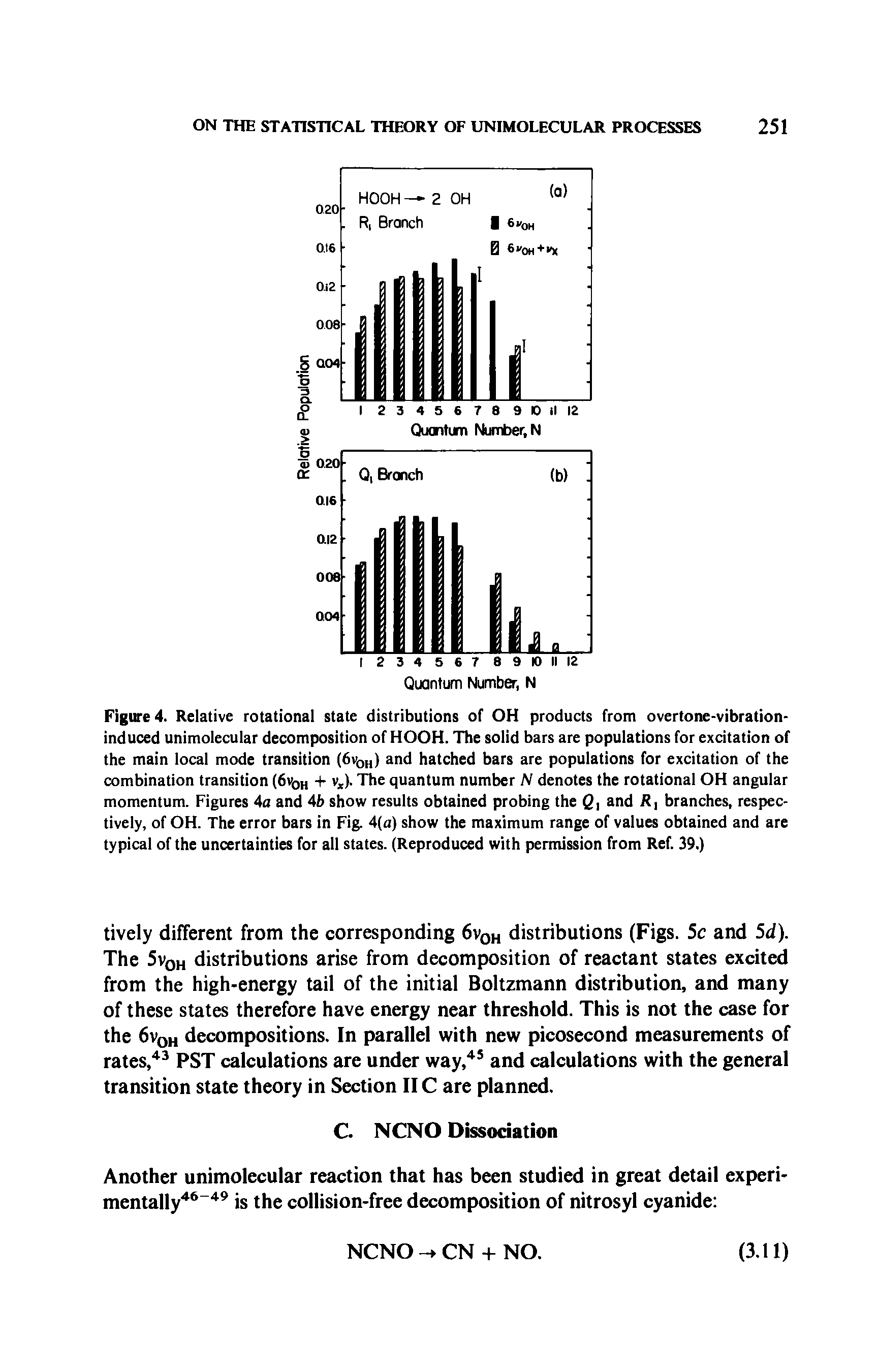 Figure 4. Relative rotational state distributions of OH products from overtone-vibration-induced unimolecular decomposition of HOOH. The solid bars are populations for excitation of the main local mode transition (6v0H) and hatched bars are populations for excitation of the combination transition (6v0H + v ). The quantum number N denotes the rotational OH angular momentum. Figures 4a and 4b show results obtained probing the Q, and R, branches, respectively, of OH. The error bars in Fig. 4(a) show the maximum range of values obtained and are typical of the uncertainties for all states. (Reproduced with permission from Ref. 39.)...