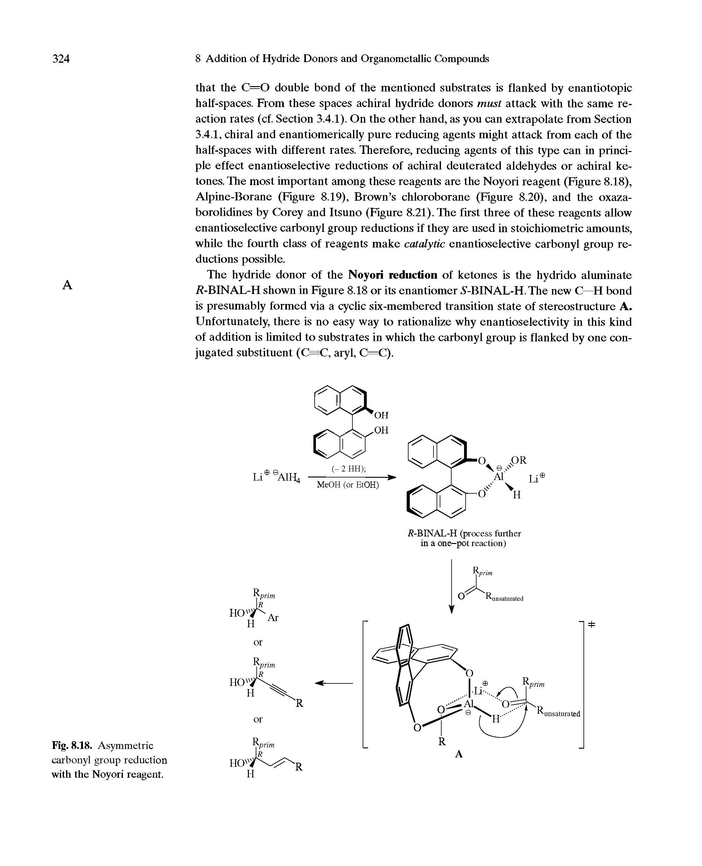 Fig. 8.18. Asymmetric carbonyl group reduction with the Noyori reagent.