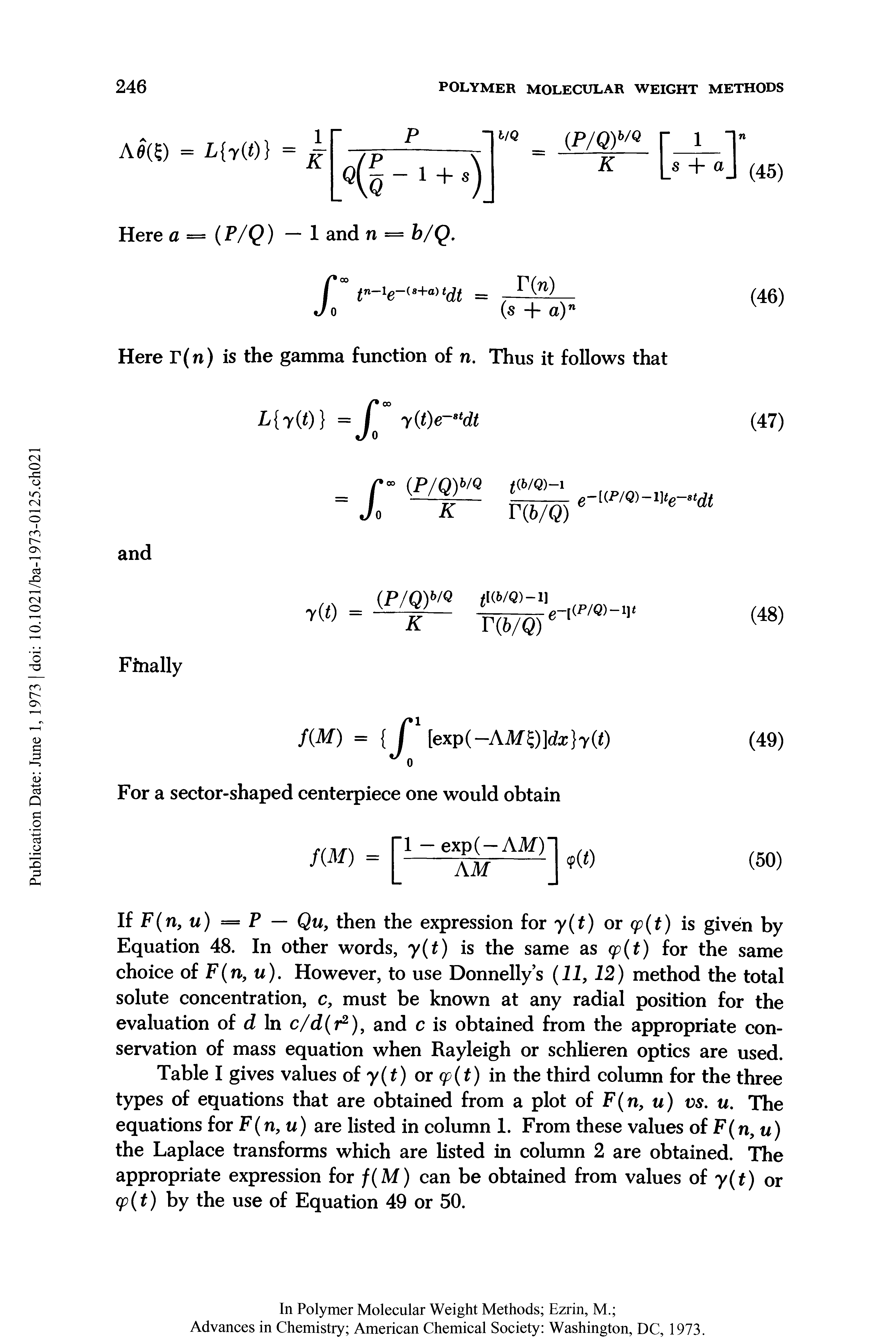 Table I gives values of y(t) or 99(f) in the third column for the three types of equations that are obtained from a plot of F(n, u) vs. u. The equations for F (n, u) are listed in column 1. From these values of F( n, u) the Laplace transforms which are listed in column 2 are obtained. The appropriate expression for f(M) can be obtained from values of y(t) or 99(f) by the use of Equation 49 or 50.