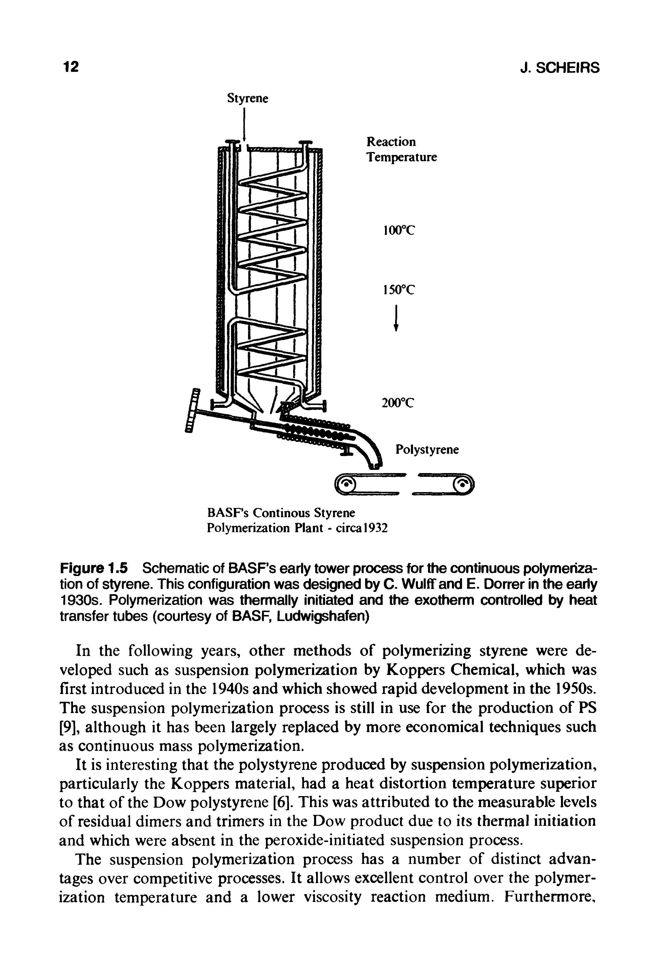 Figure 1.5 Schematic of BASF s early tower process for the continuous polymerization of styrene. This configuration was designed by C. Wulff and E. Dorrer in the early 1930s. Polymerization was thermally initiated and the exotherm controlled by heat transfer tubes (courtesy of BASF, Ludwigshafen)...