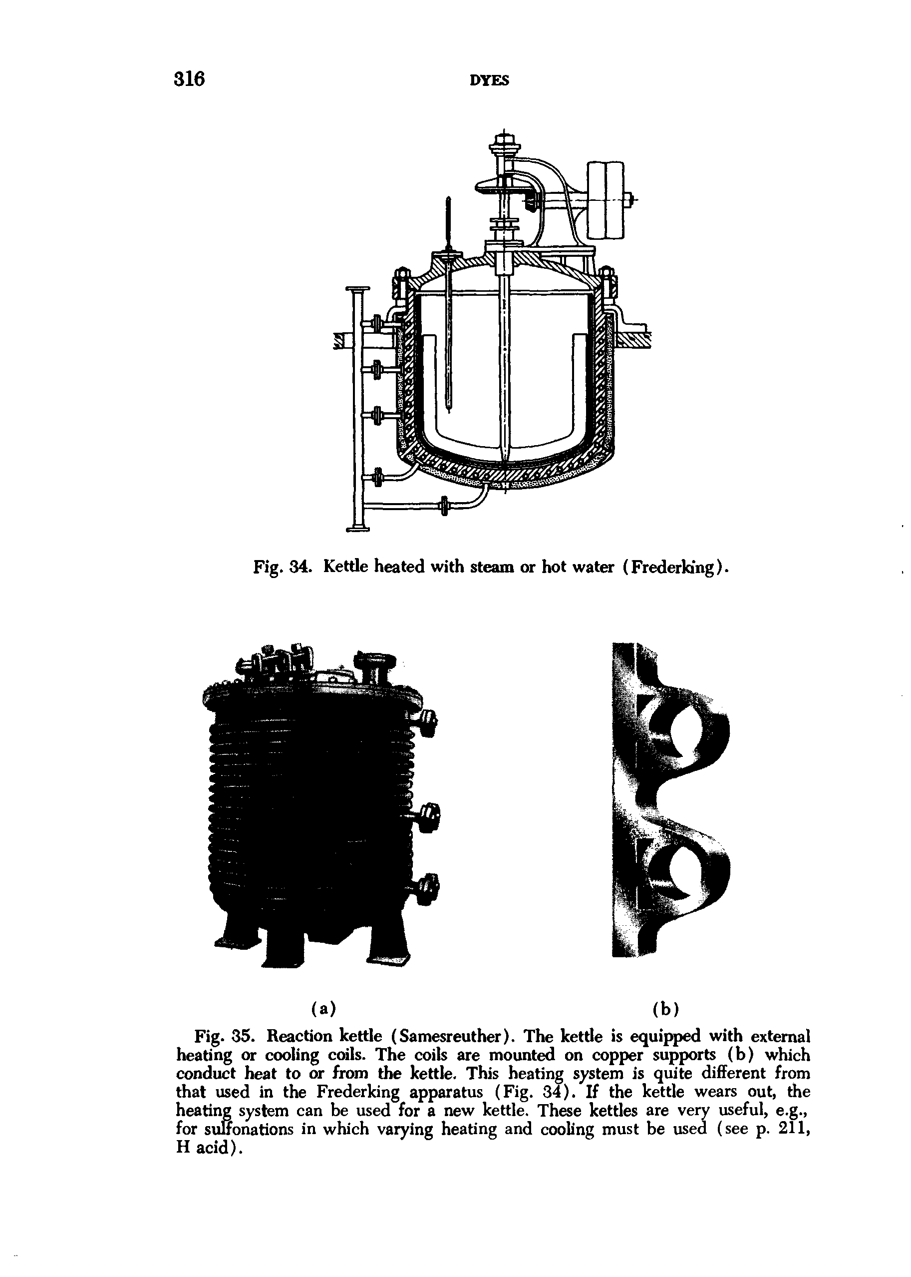 Fig. 35. Reaction kettle (Samesreuther). The kettle is equipped with external heating or cooling coils. The coils are mounted on copper supports (b) which conduct heat to or from the kettle. This heating system is quite different from that used in the Frederking apparatus (Fig. 34). If the kettle wears out, the heating system can be used for a new kettle. These kettles are very useful, e.g., for suffonations in which varying heating and cooling must be used (see p. 211, H acid).