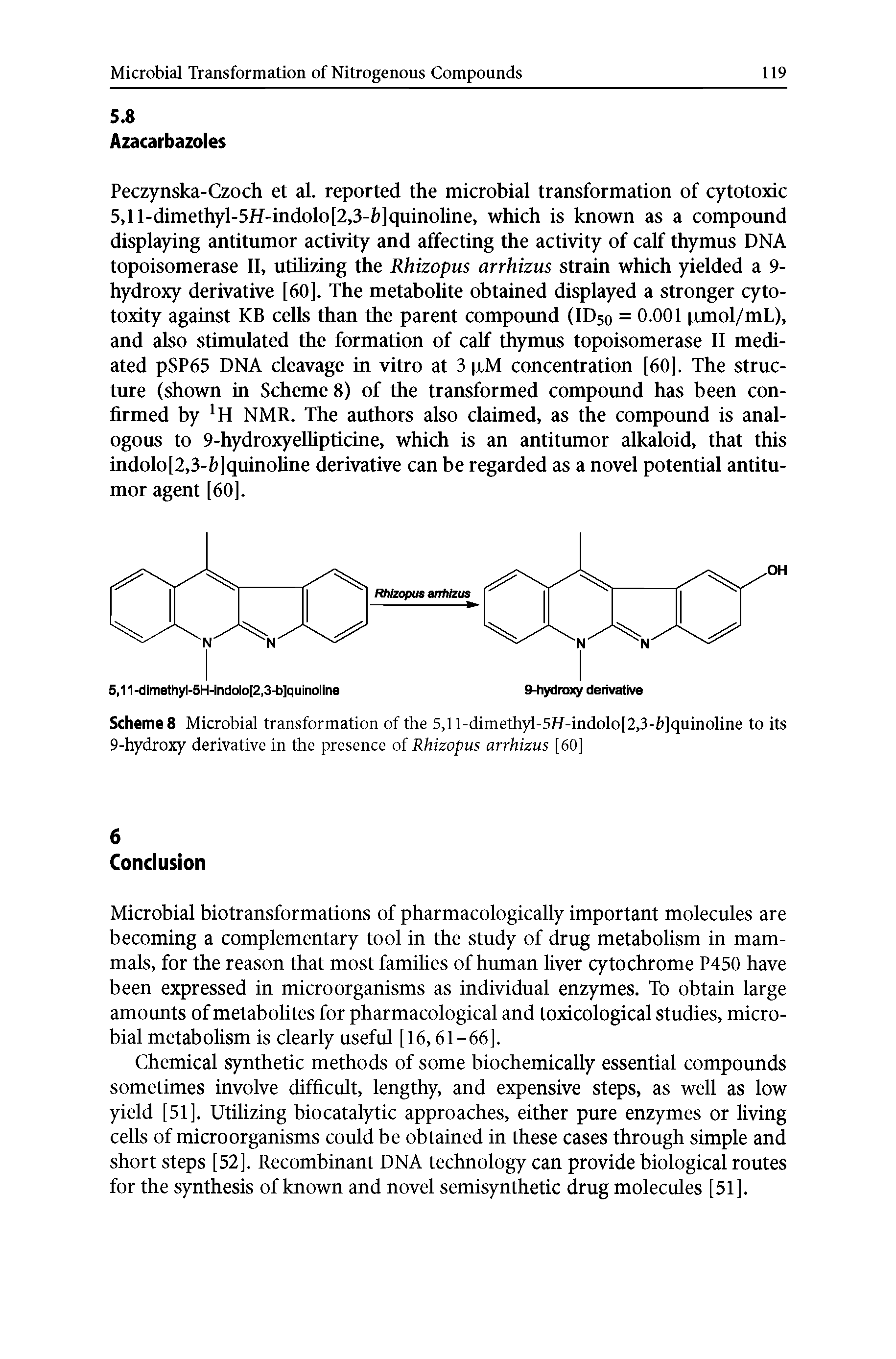 Schemes Microbial transformation of the 5,ll-dimethyl-5ff-indolo[2,3-lt]quinoline to its 9-hydroxy derivative in the presence of Rhizopus arrhizus [60]...