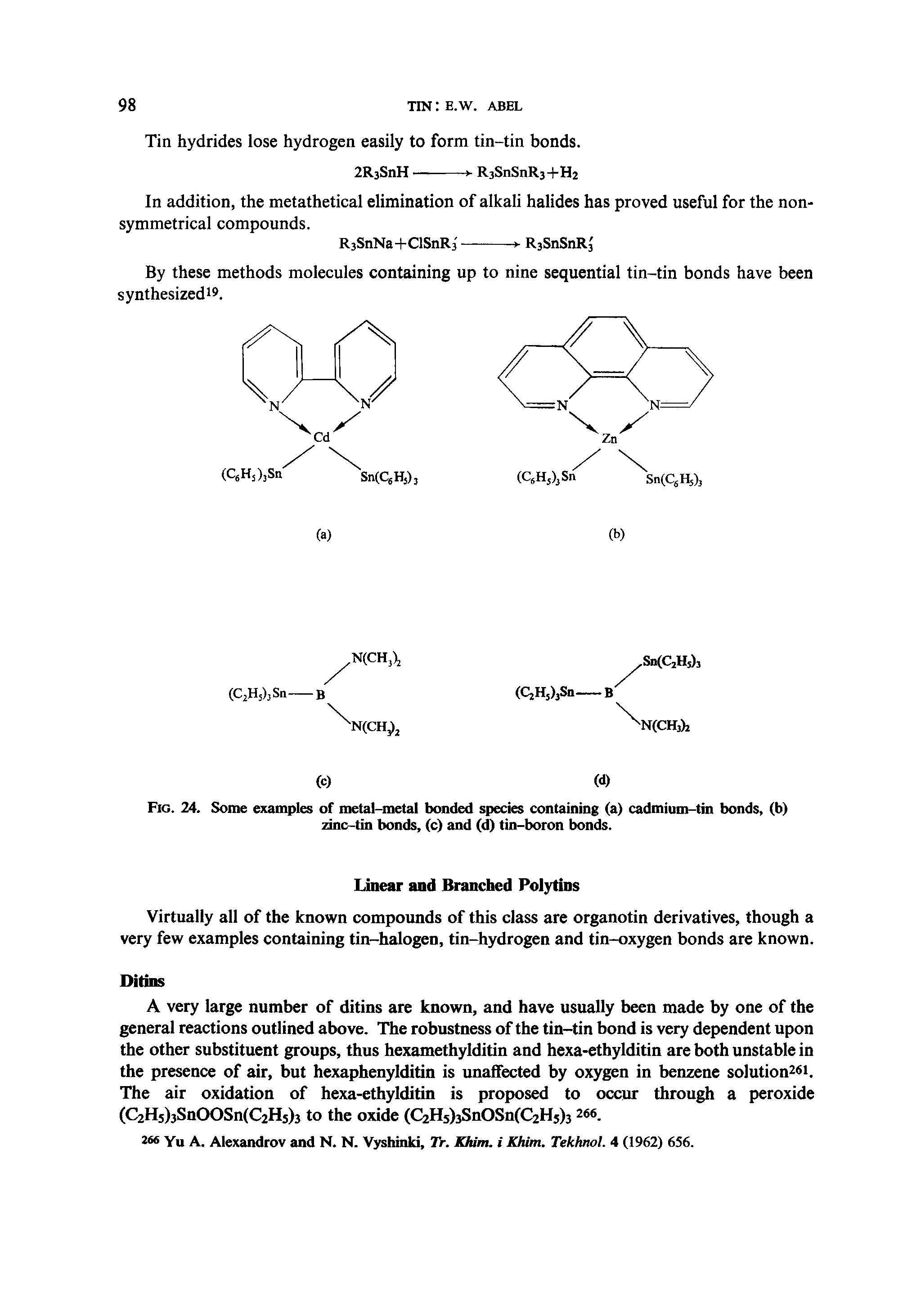 Fig. 24. Some examples of metal-metal bonded species containing (a) cadmium-tin bonds, (b) zinc-tin bonds, (c) and (d) tin-boron bonds.