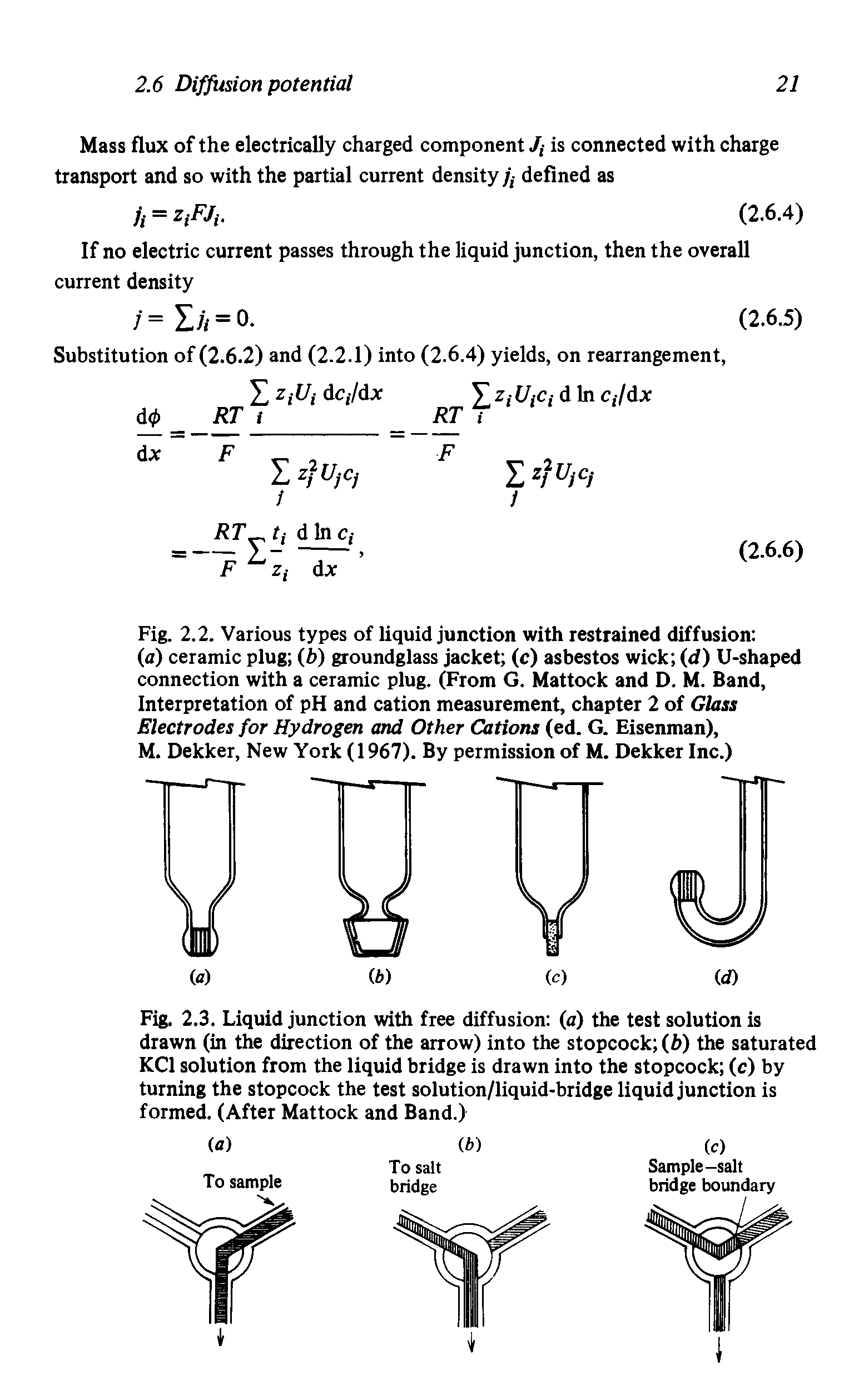 Fig. 2.3. Liquid junction with free diffusion (a) the test solution is drawn (in the direction of the arrow) into the stopcock (h) the saturated KCl solution from the liquid bridge is drawn into the stopcock (c) by turning the stopcock the test solution/liquid-bridge liquid junction is formed. (After Mattock and Band.)...