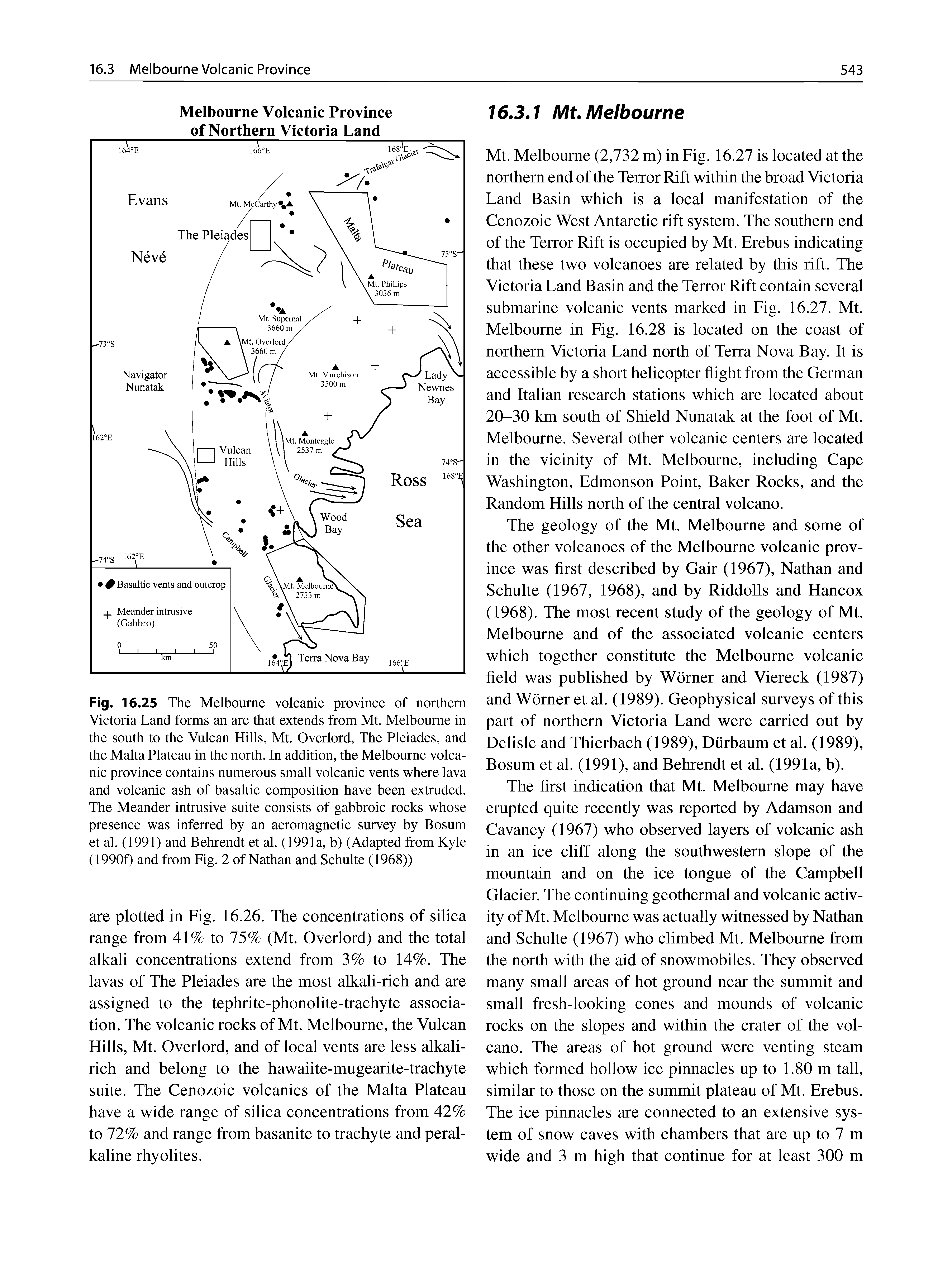 Fig. 16.25 The Melbourne volcanic province of northern Victoria Land forms an arc that extends from Mt. Melbourne in the south to the Vulcan Hills, Mt. Overlord, The Pleiades, and the Malta Plateau in the north. In addition, the Melbourne volcanic province contains numerous small volcanic vents where lava and volcanic ash of basaltic composition have been extruded. The Meander intrusive suite consists of gabbroic rocks whose presence was inferred by an aeromagnetic survey by Bosum et al. (1991) and Behrendt et al. (1991a, b) (Adapted from Kyle (1990f) and from Fig. 2 of Nathan and Schulte (1968))...