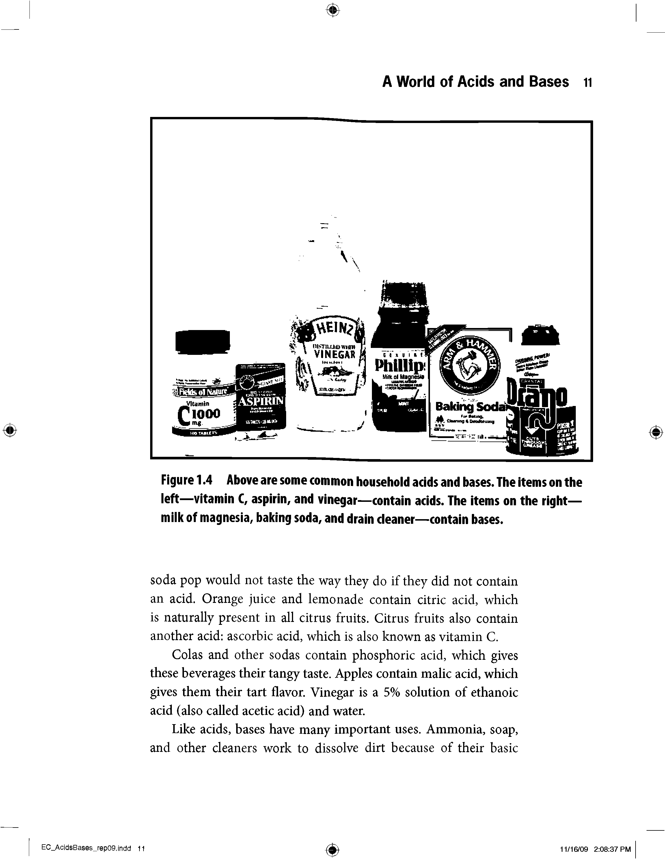 Figure 1.4 Above are some common household acids and bases. The items on the left—vitamin C, aspirin, and vinegar—contain acids. The items on the right— milk of magnesia, baking soda, and drain cleaner—contain bases.