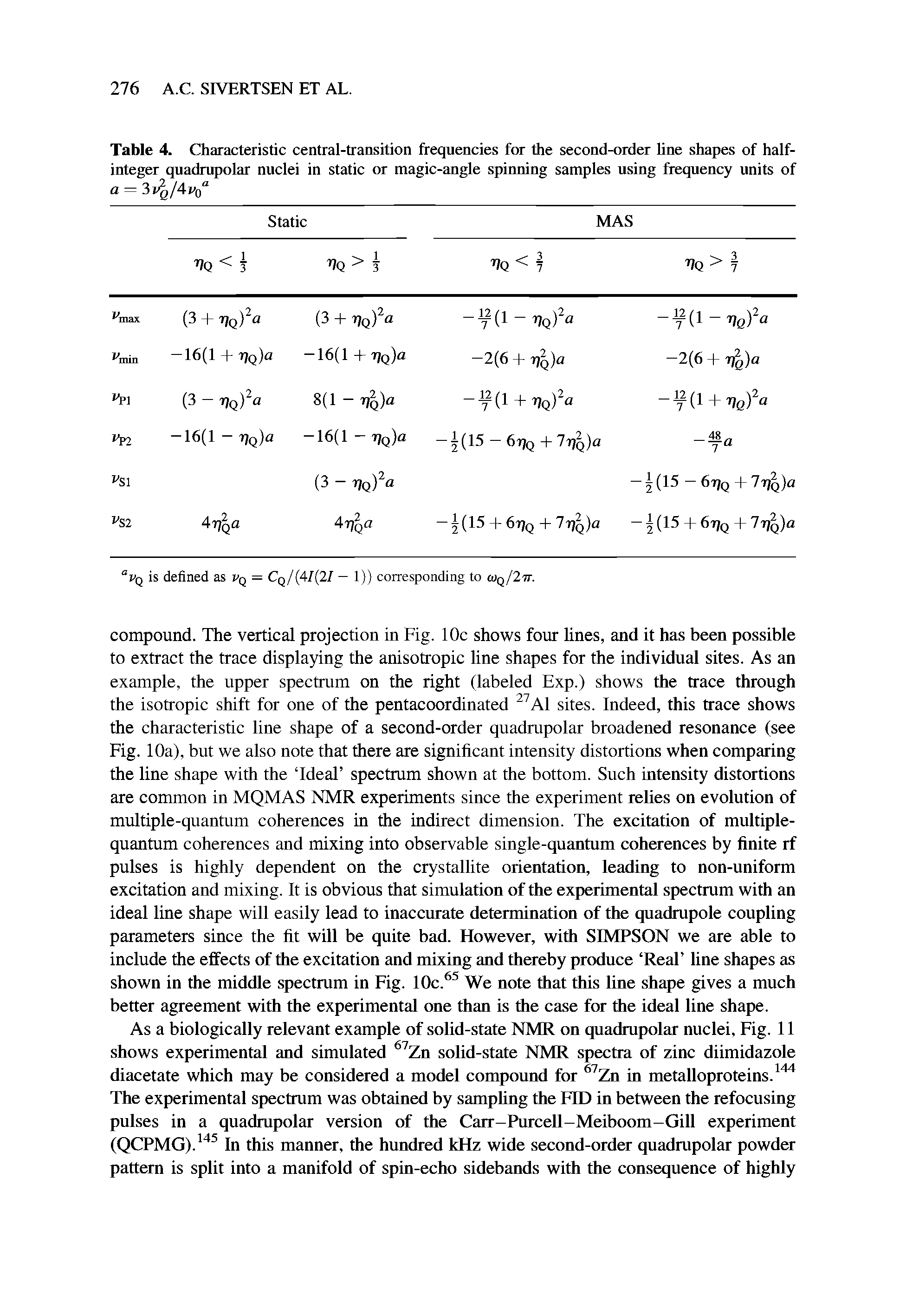 Table 4. Characteristic central-transition frequencies for the second-order hne shapes of halfinteger quadrupolar nuclei in static or magic-angle spinning samples using frequency units of a = 3j /4fo ...