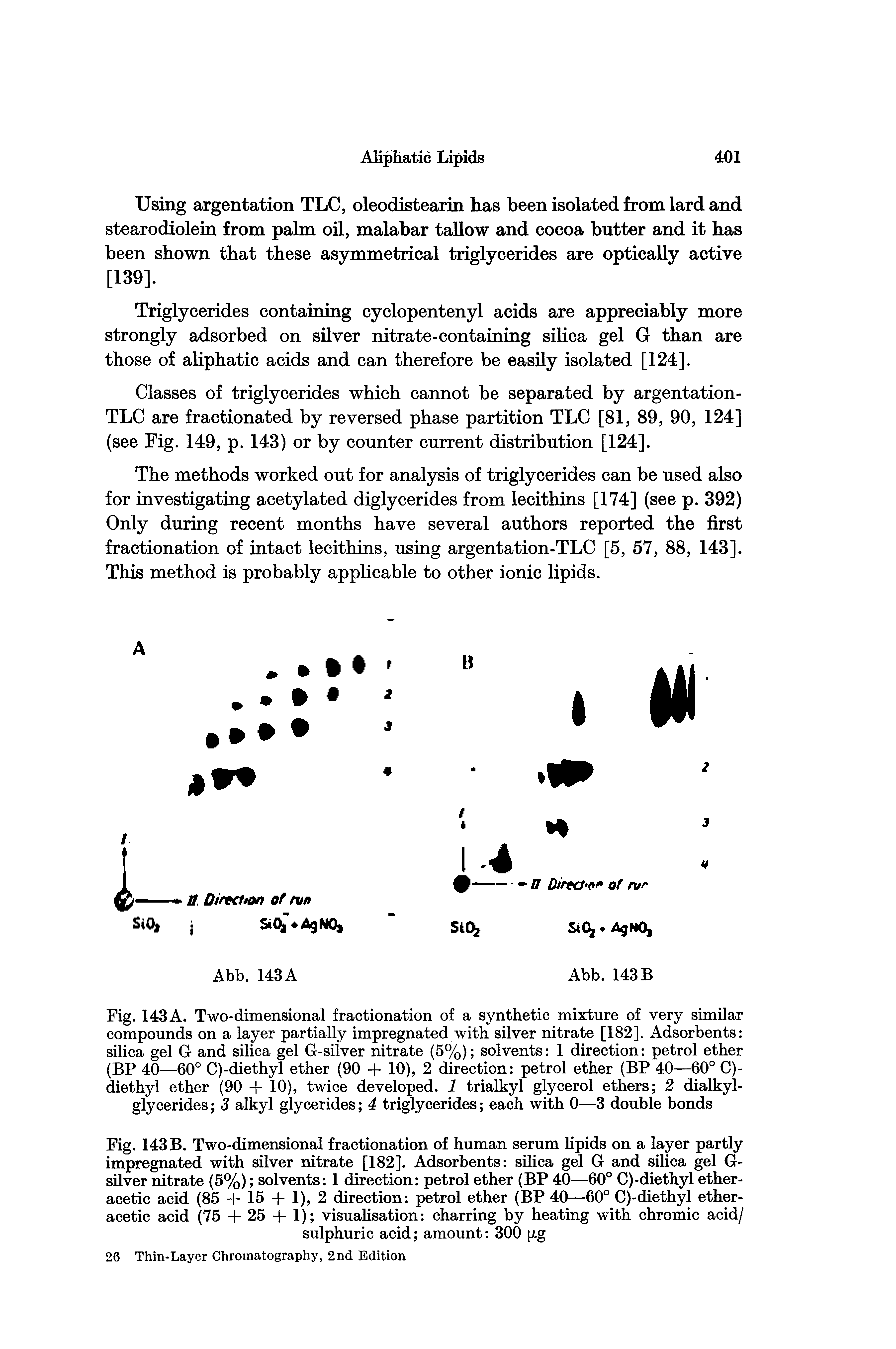 Fig. USB. Two-dimensional fractionation of human serum lipids on a layer partly impregnated with silver nitrate [182]. Adsorbents silica gel G and silica gel G-silver nitrate (5%) solvents 1 direction petrol ether (BP 40—60° C)-diethyl ether-acetic acid (85 + 15 + 1), 2 direction petrol ether (BP 40—60° C)-diethyl ether-acetic acid (75 + 25 + 1) visualisation charring by heating with chromic acid/ sulphuric acid amount 300 fxg 26 Thin-Layer Chromatography, 2nd Edition...