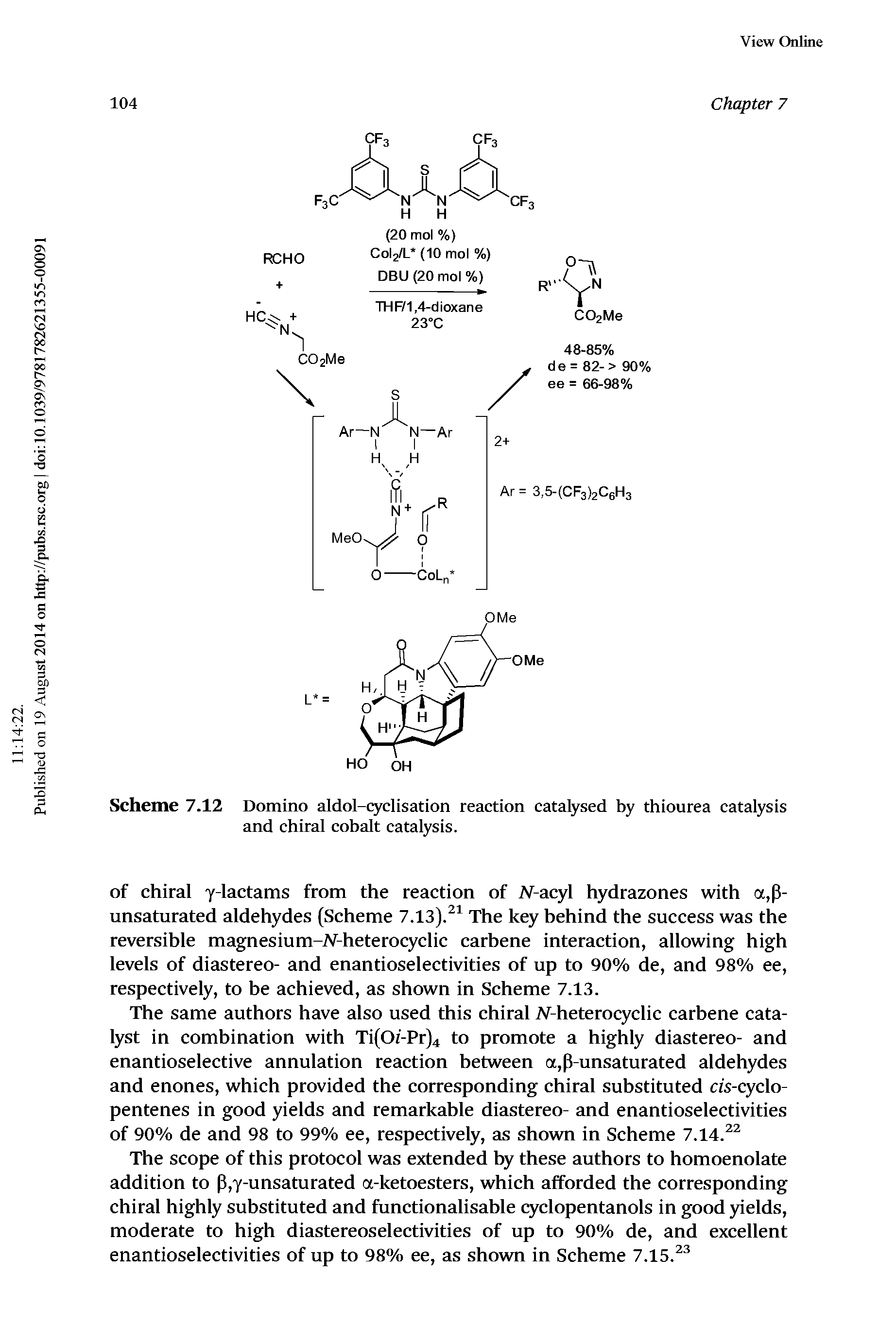 Scheme 7.12 Domino aldol-q clisation reaction catalysed by thiourea catalysis and chiral cobalt catalysis.